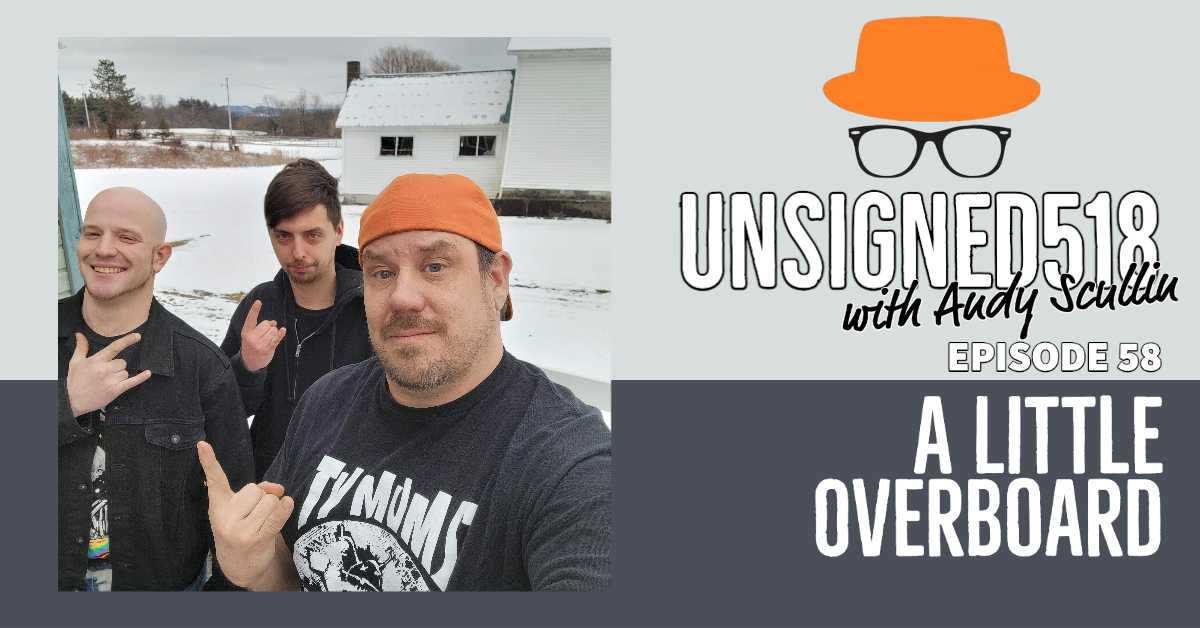 Unsigned518 Podcast #58, A Little Overboard