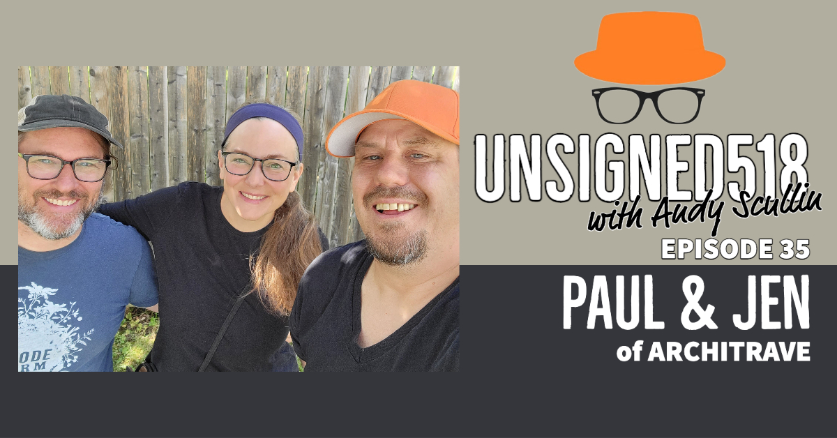 Unsigned518 Podcast #35, Jen & Paul Coleman of Architrave