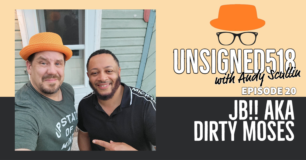 Unsigned518 Podcast #20, JB!! aka Dirty Moses