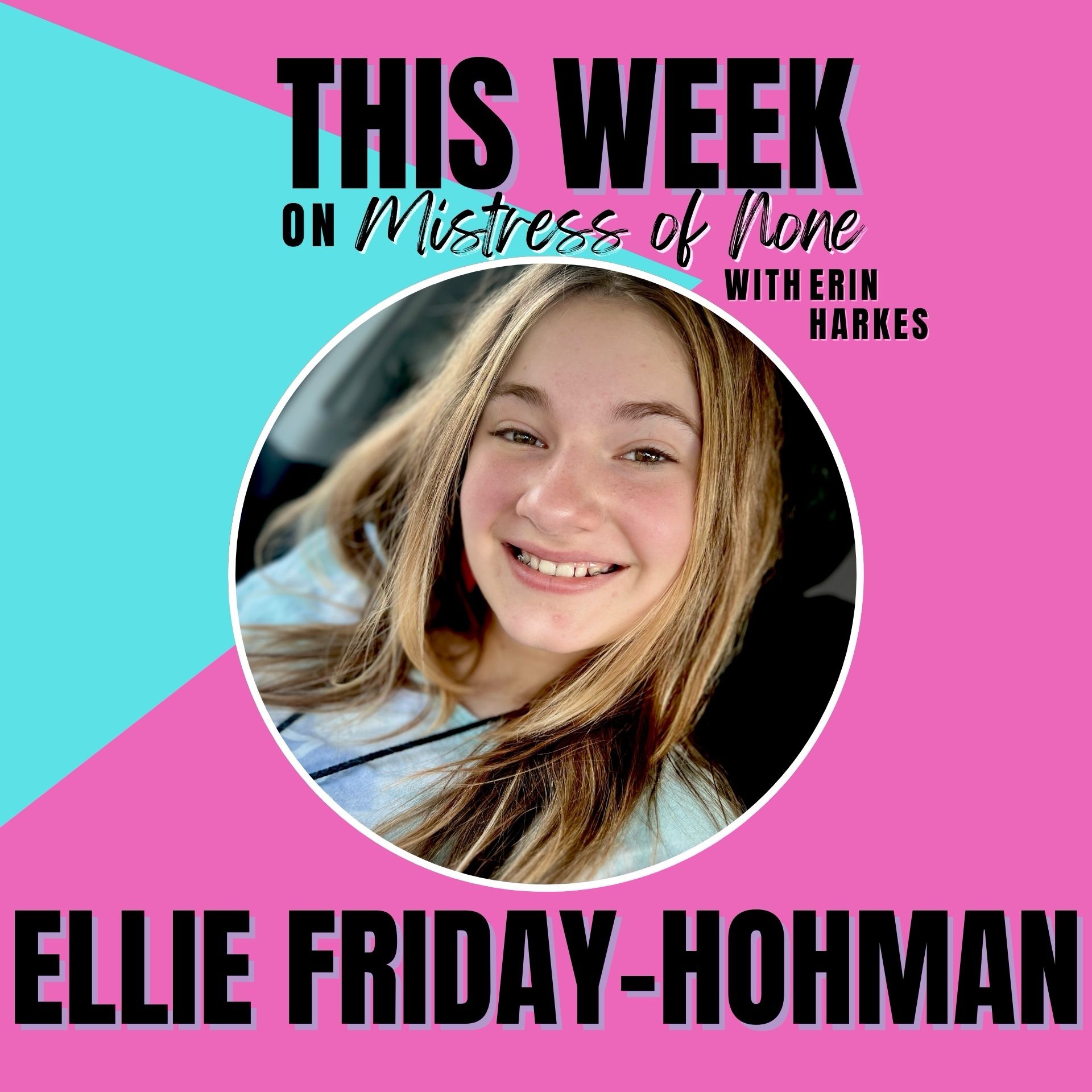 Mistress of None with Erin Harkes #38 - Ellie Friday-Hohman