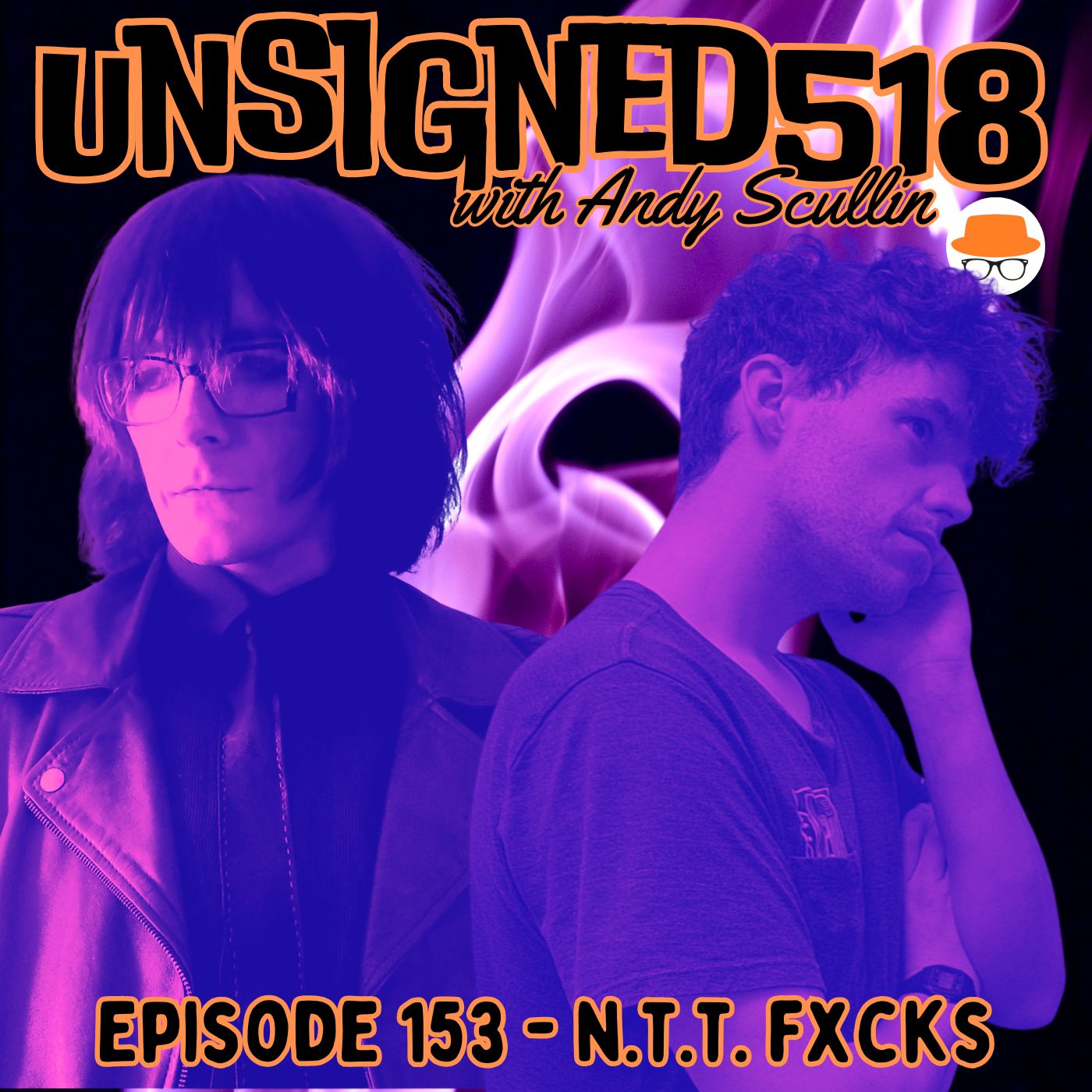 Unsigned518 - Episode 153 - N.T.T. Fxcks