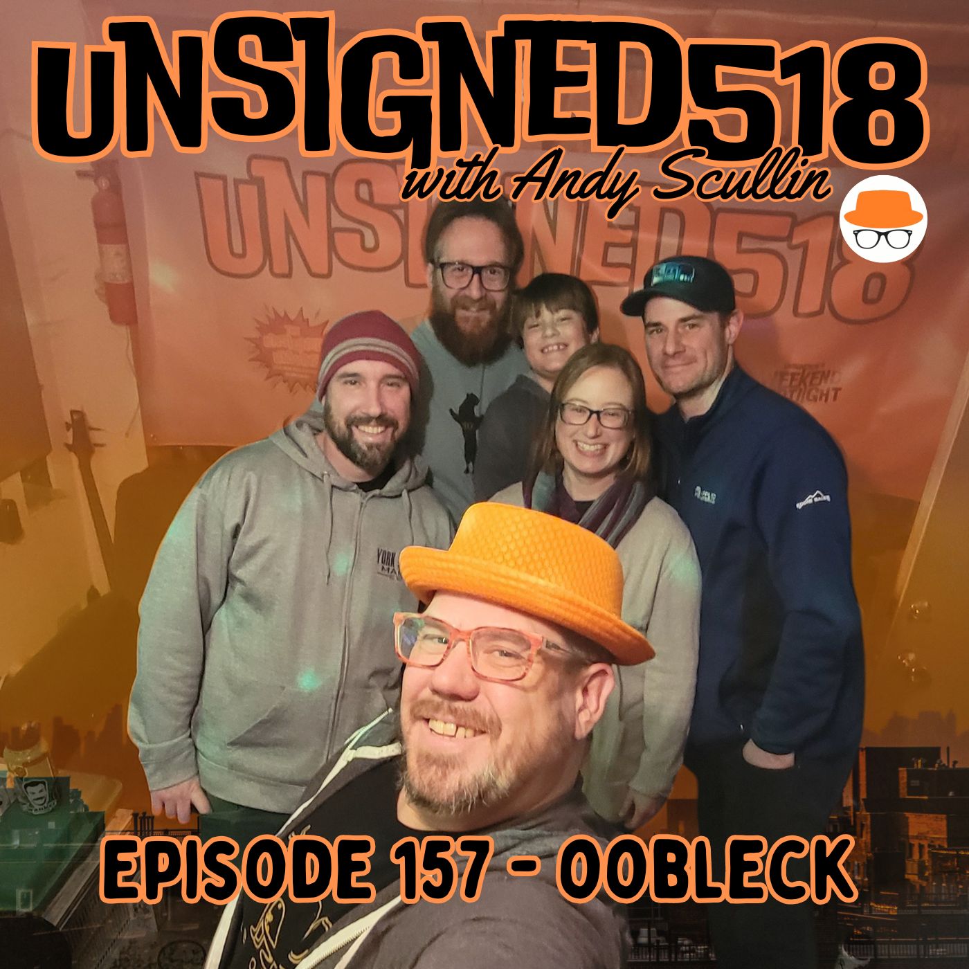 Unsigned518 - Episode 157 - Oobleck