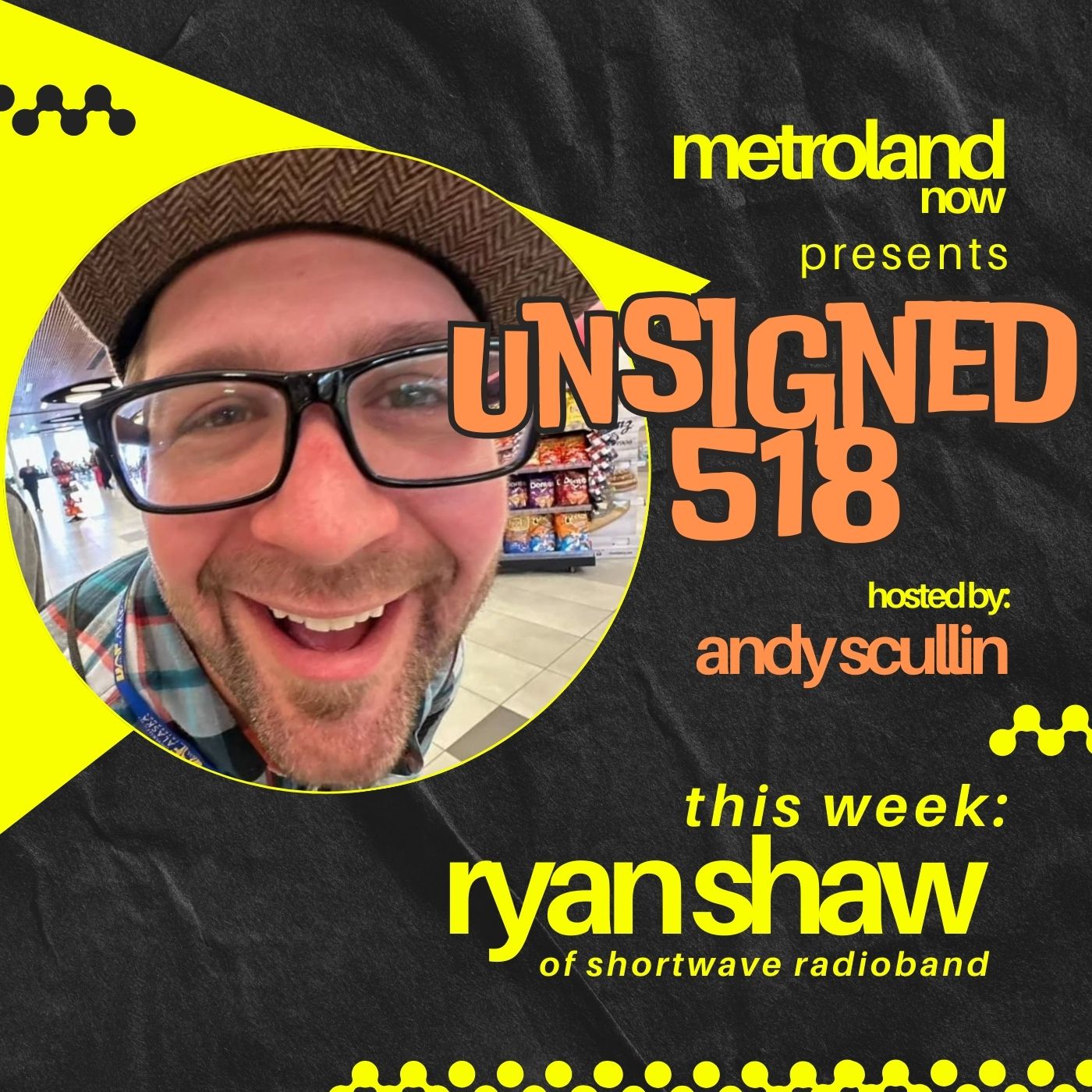 Unsigned518 - Episode 172 - Ryan Shaw of ShortWave RadioBand