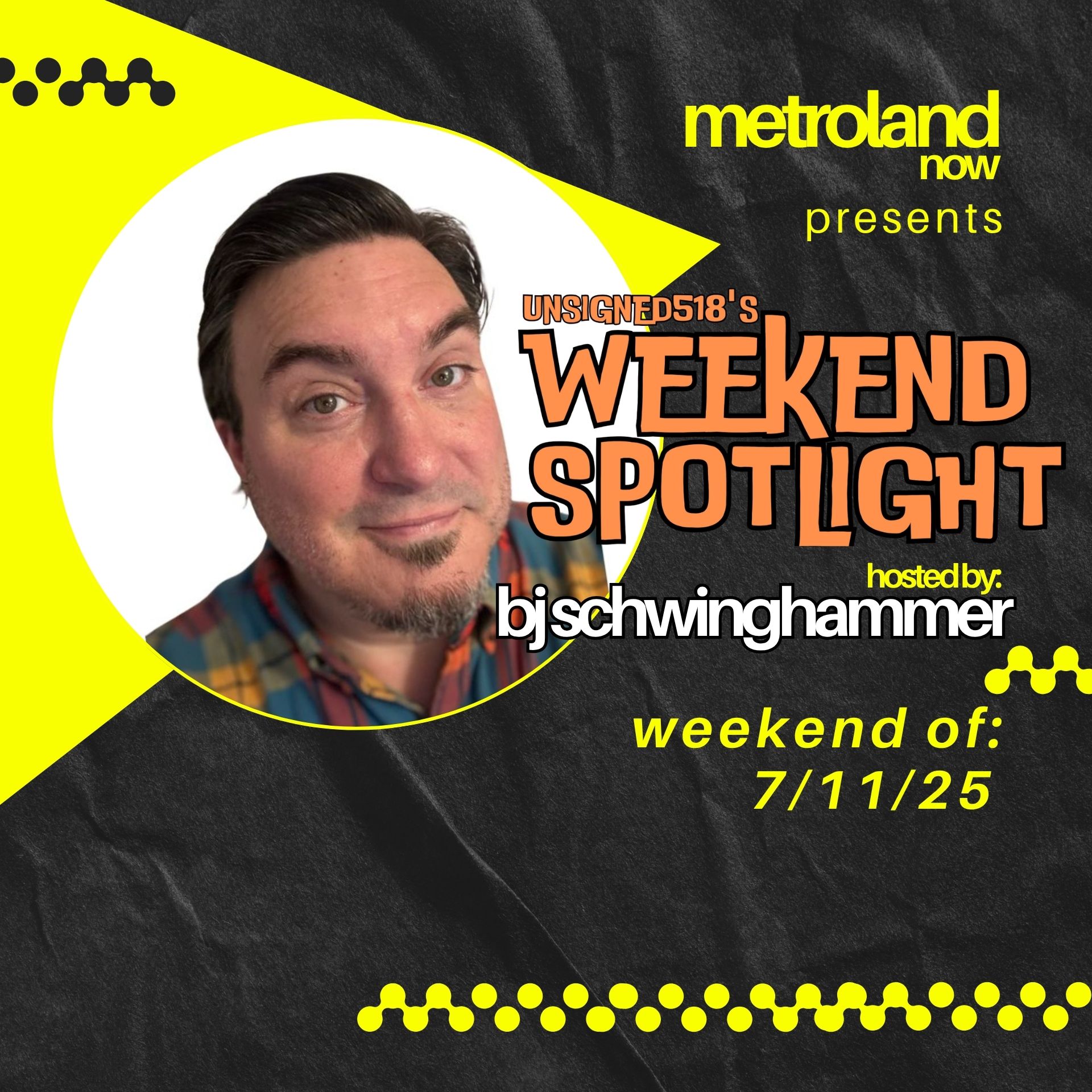 Unsigned518 - Weekend Spotlight with BJ Schwinghammer - 7/10/25