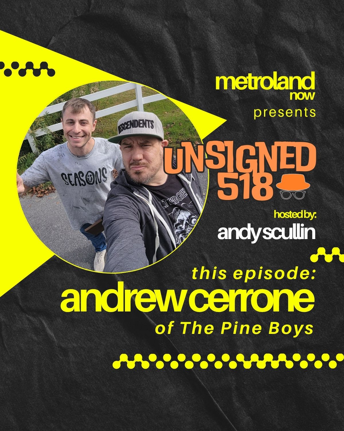 Unsigned518 - Special Episode - Andrew Cerrone of The Pine Boys