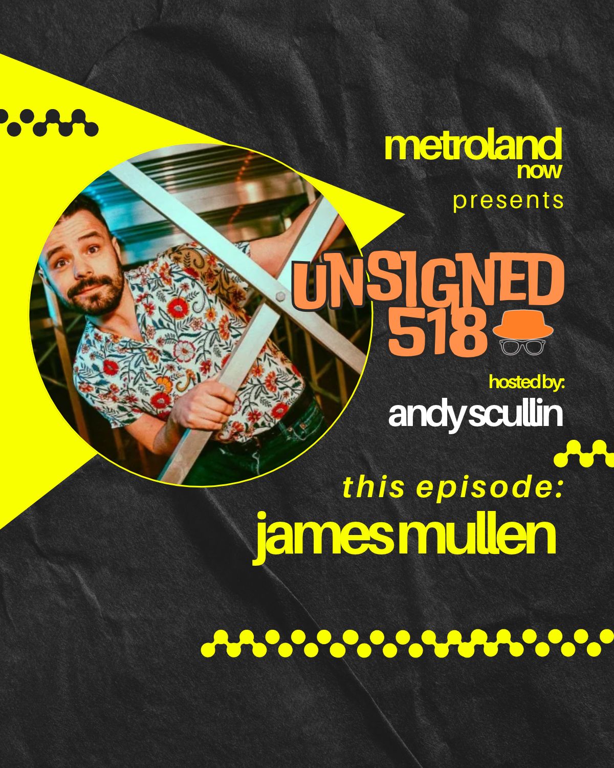 Unsigned518 - Episode 232 - James Mullen