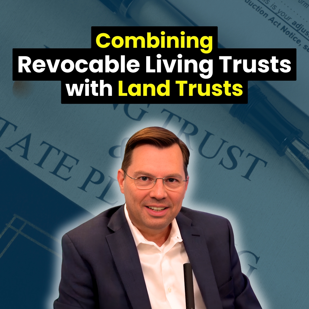 Maximum Protection: Combining Revocable Living Trusts Florida Land Trusts