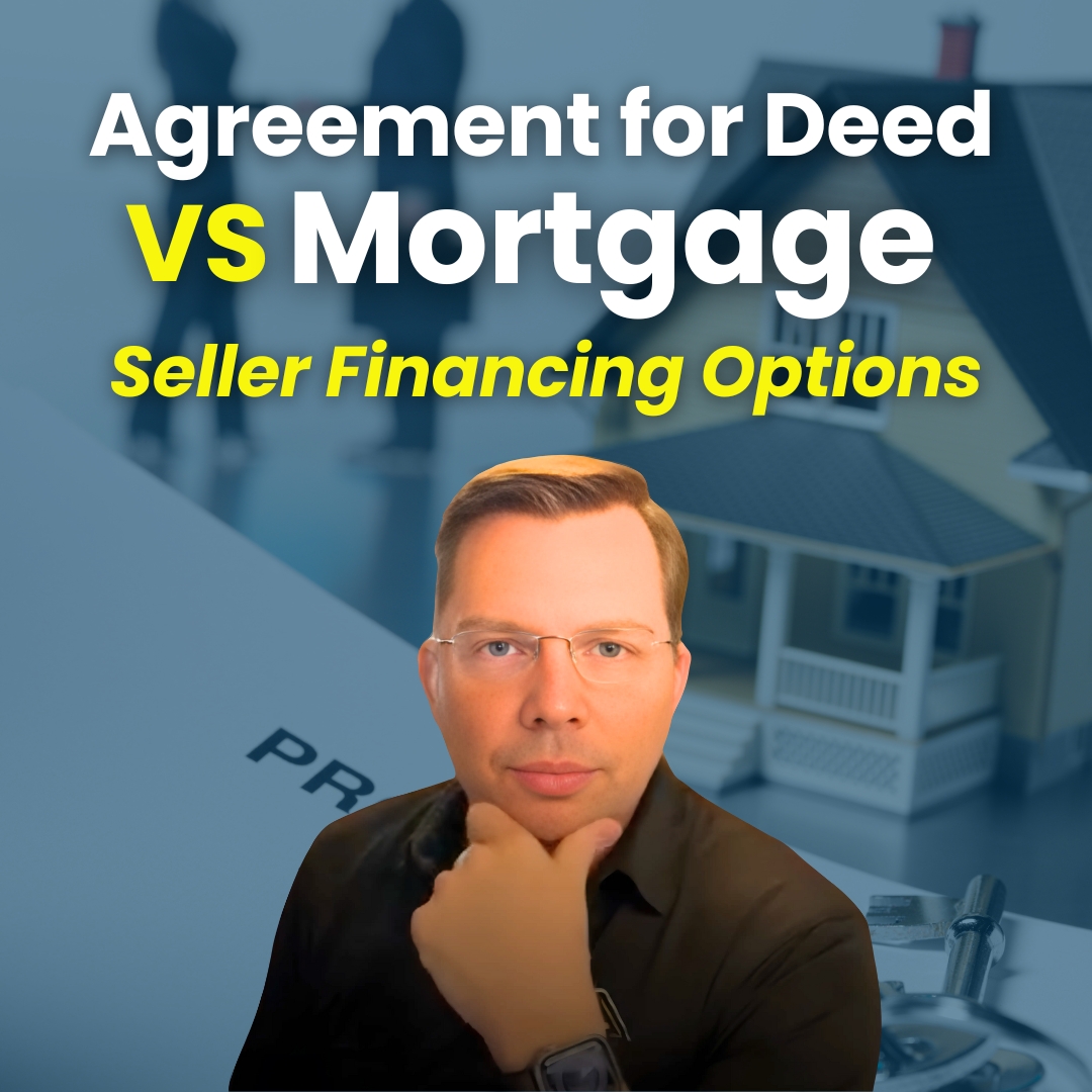 Agreement for Deed vs. Mortgage – What’s the Best Choice?