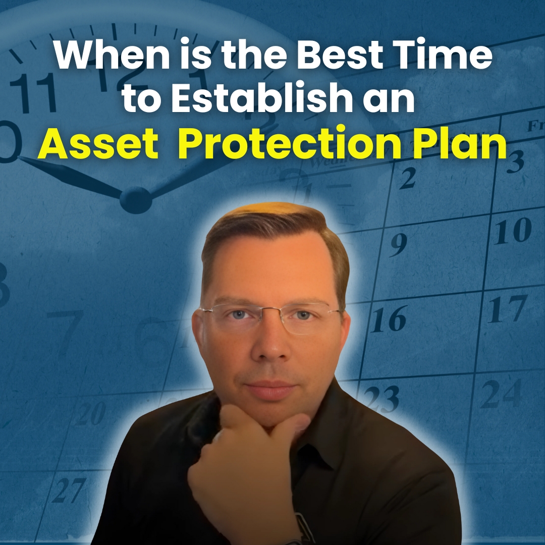When Should You Establish an Asset Protection Plan?