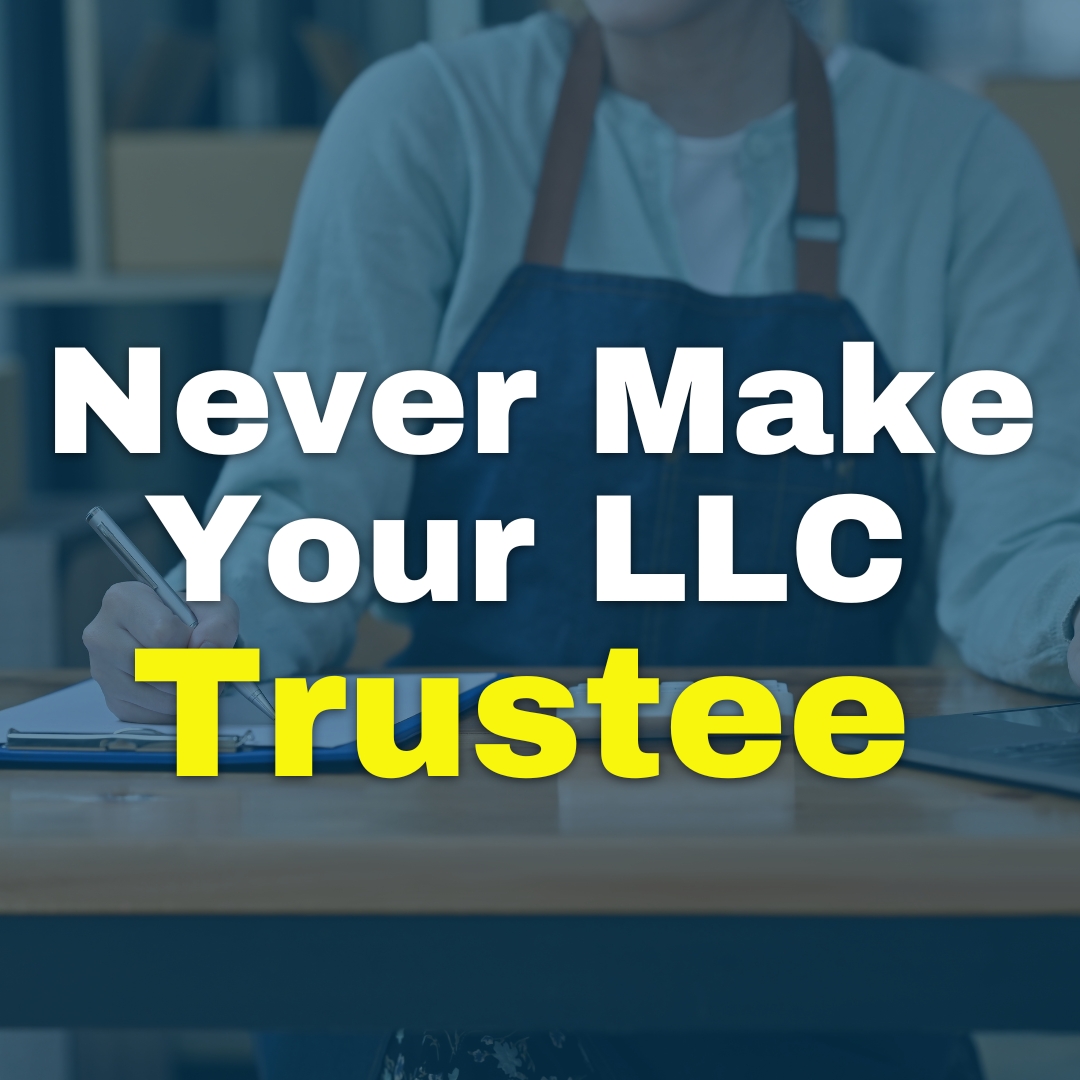 Why Your LLC Should Never Be the Trustee of Your Land Trust