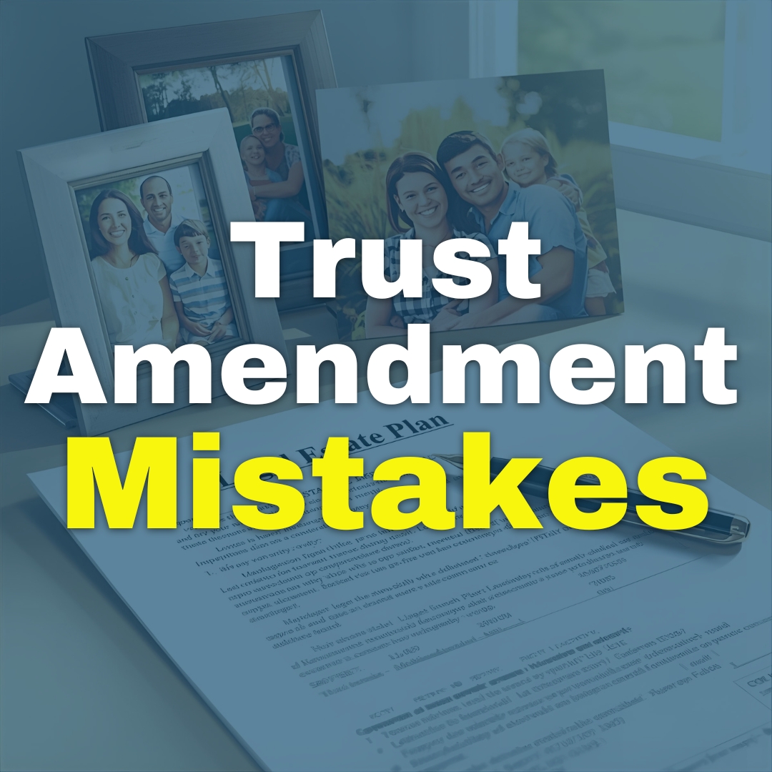 Trust Amendment Traps: How One Estate Plan Went Terribly Wrong