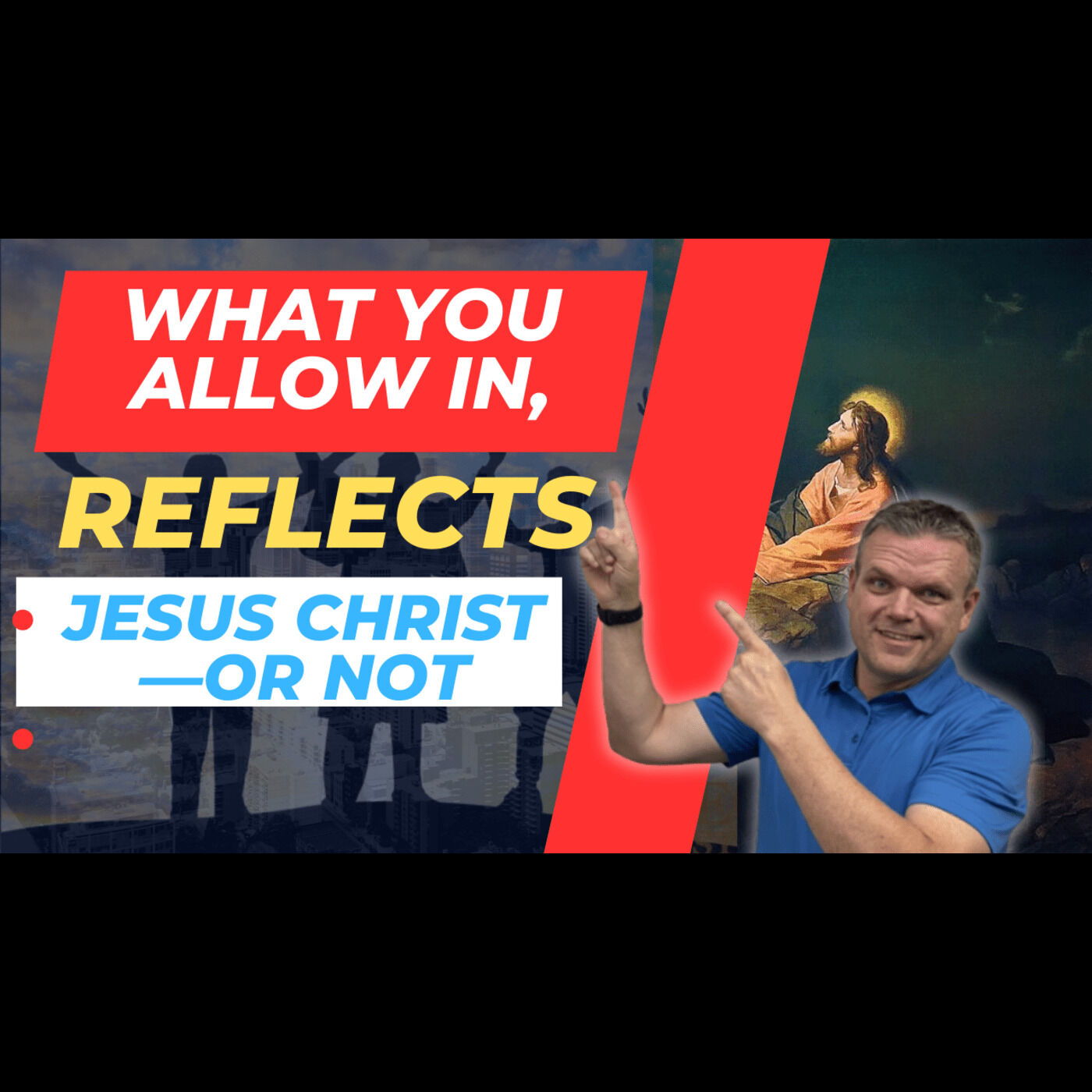 Ep 9 - What you allow in, reflects Jesus Christ—or not