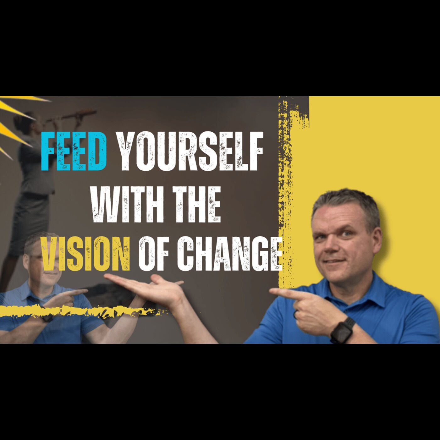 Ep 5 - Feed Yourself with the Vision of Change