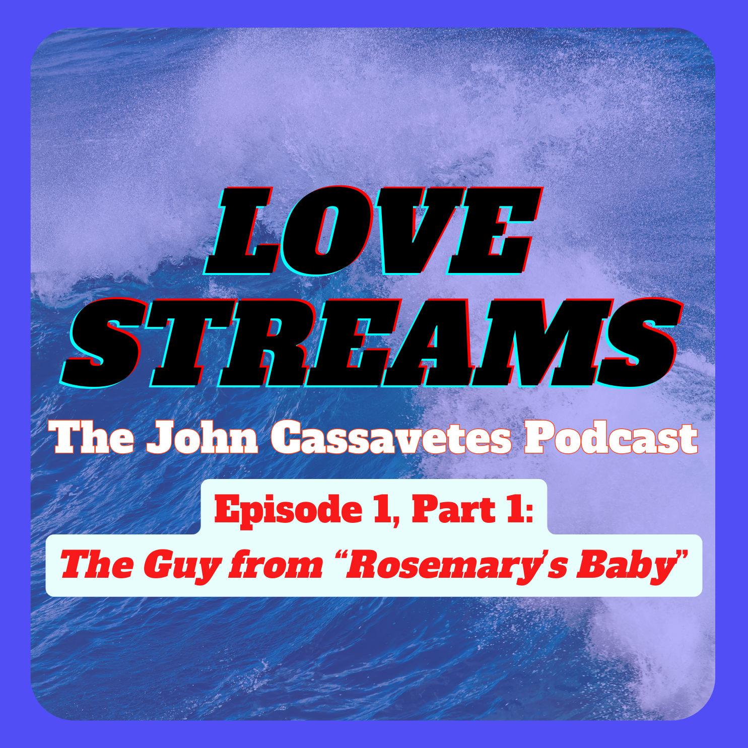 Episode 1, Part 1: The Guy From "Rosemary's Baby"