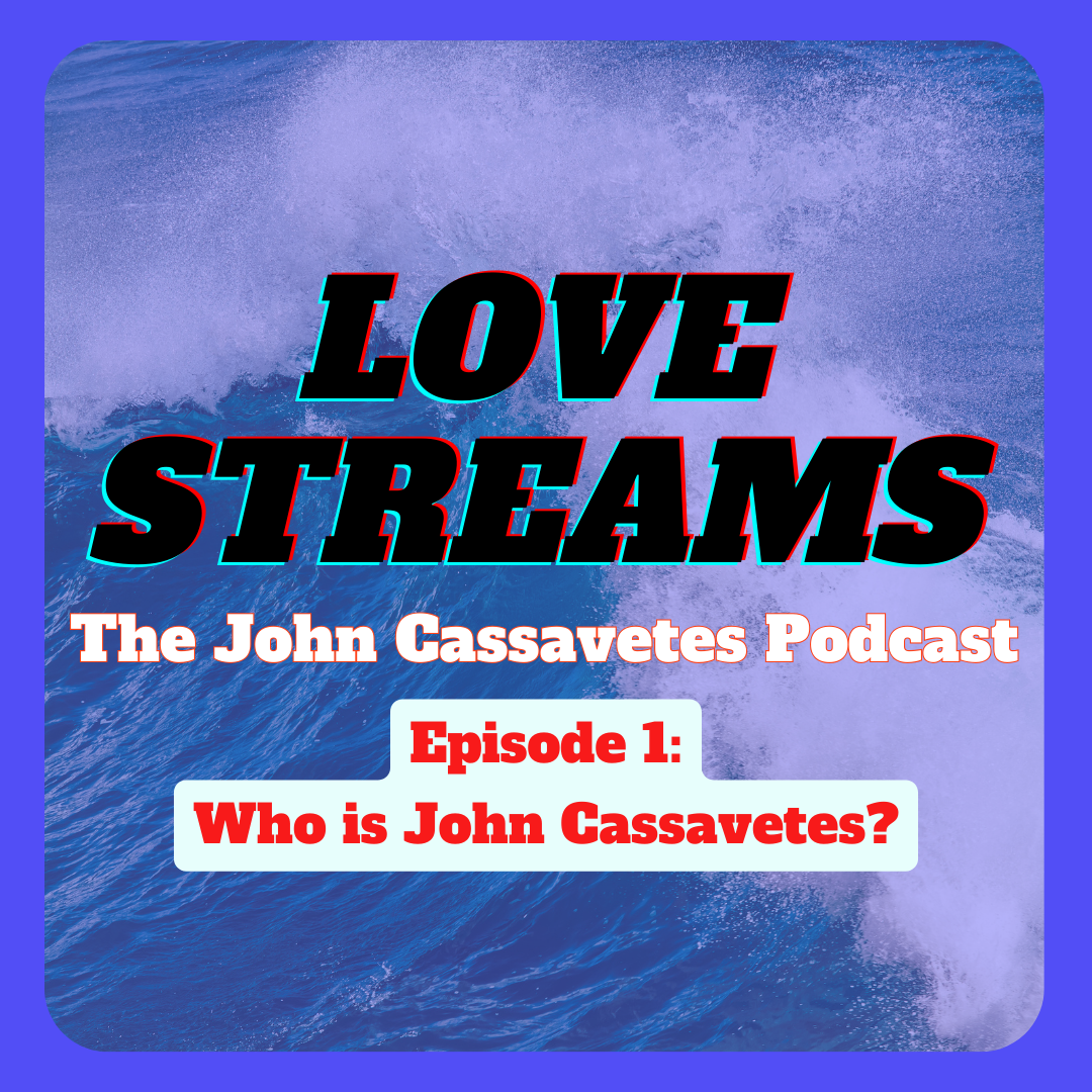 Episode 1: Who is John Cassavetes?