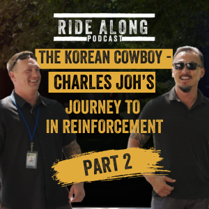 The Korean Cowboy - Charles Joh's Journey in Law Enforcement (PART 2)