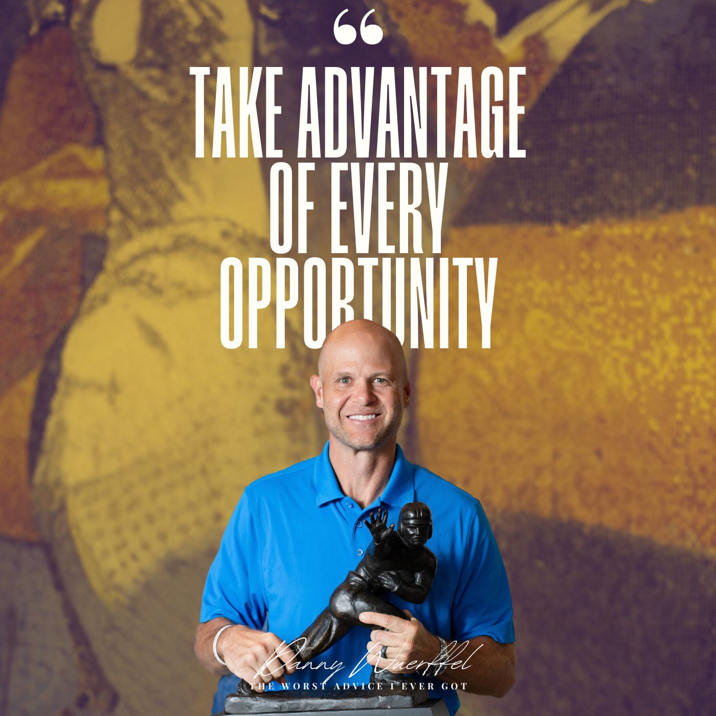 Take Advantage of Every Opportunity - Danny Wuerffel