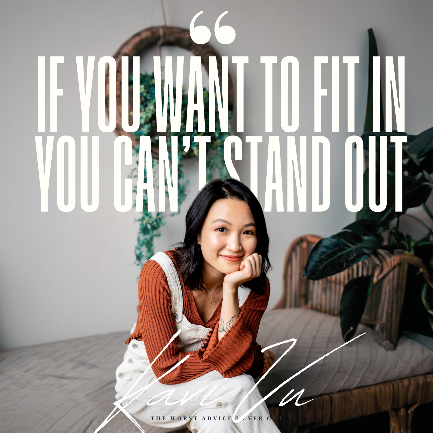 If You Want To Fit In You Can't Stand Out - Kavi Vu