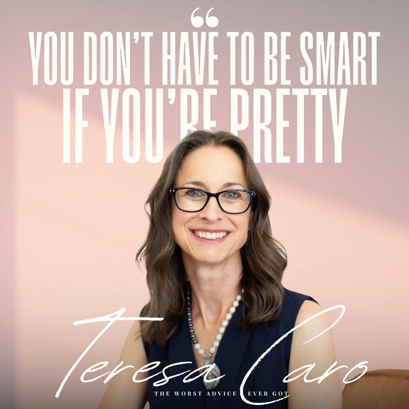 You Don't Need To Be Smart, If You're Pretty - Teresa Caro
