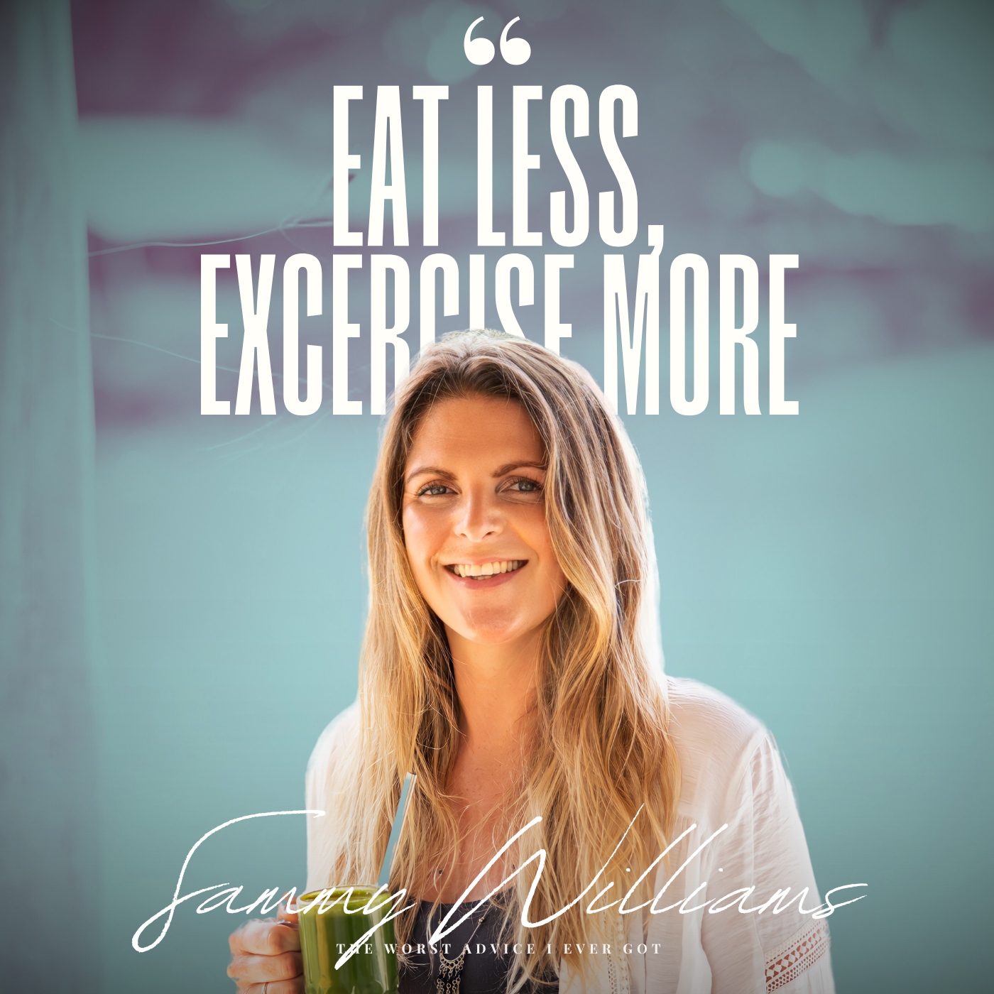 Eat Less, Exercise More - Sammy Williams