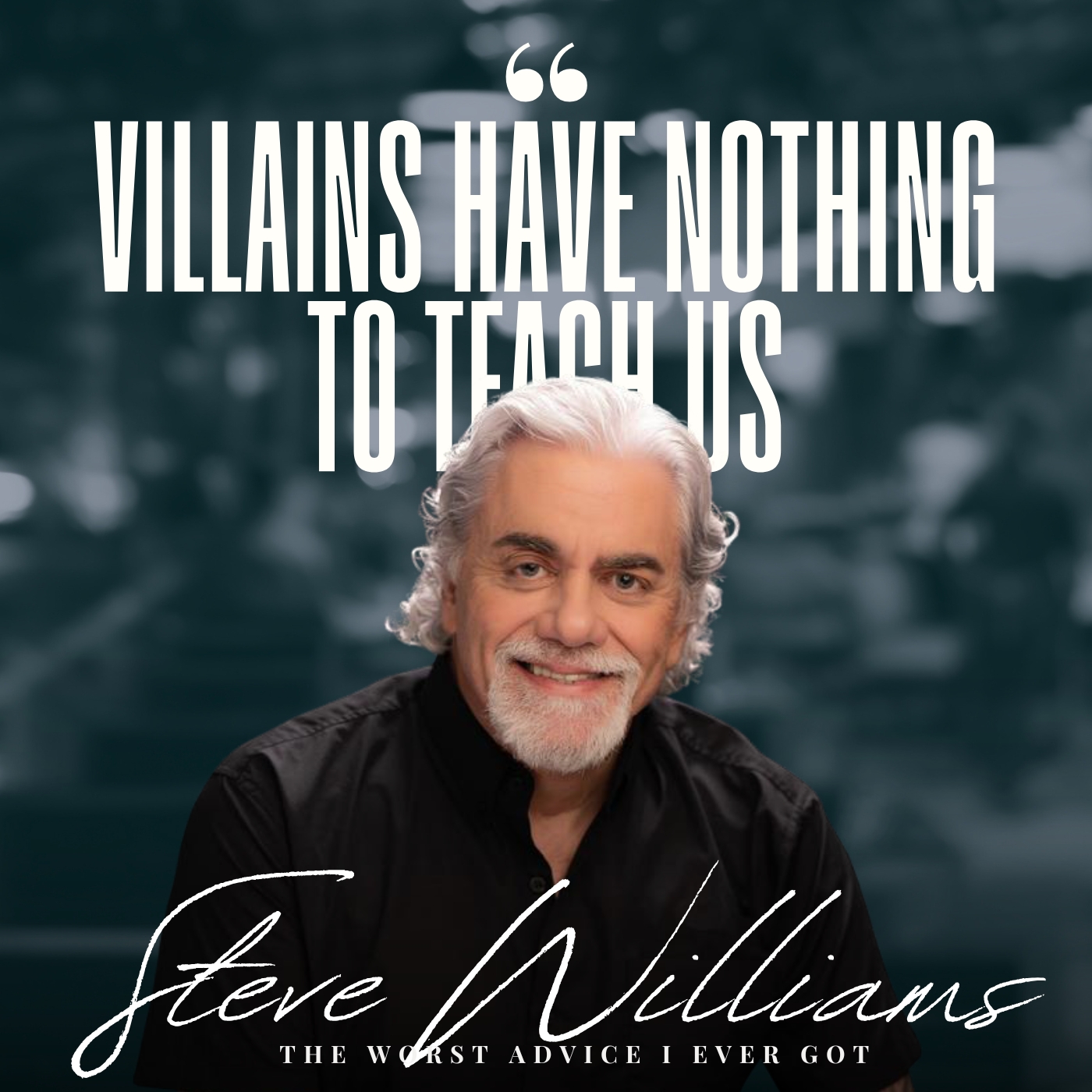 Villains Have Nothing To Teach Us - Steve Williams
