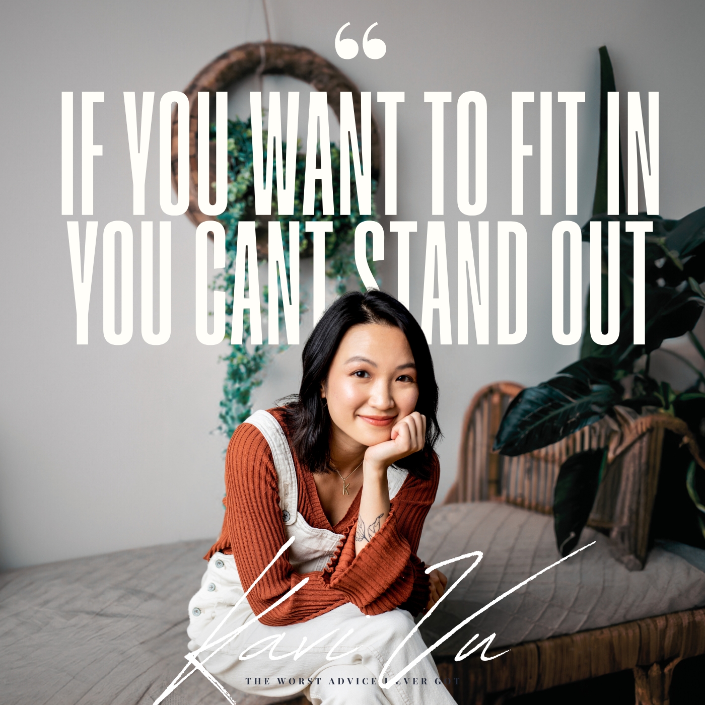 If You Want To Fit In You Can't Stand Out - Kavi Vu