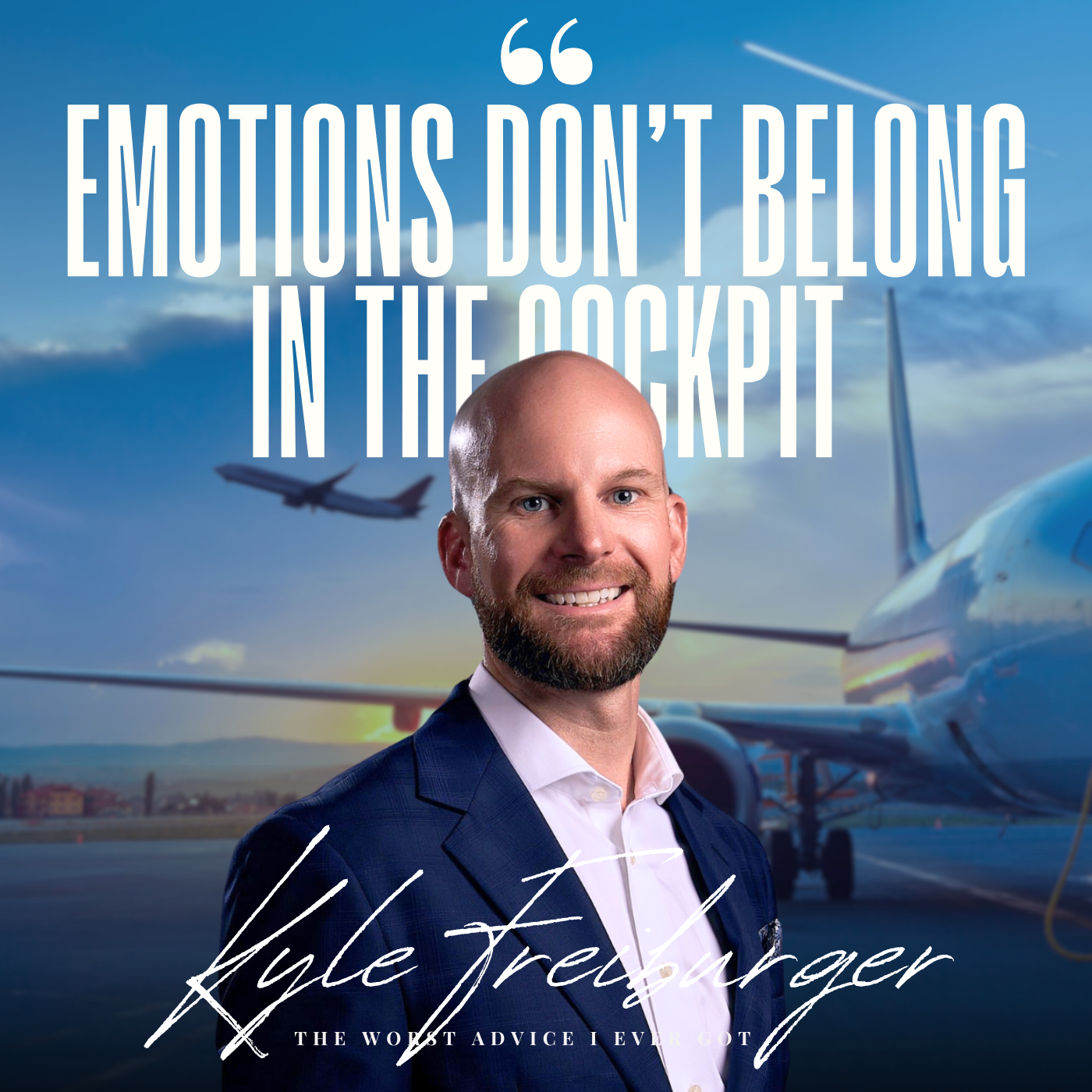 Emotions Don't Belong In The Cockpit - Kyle Frieburger episode artwork
