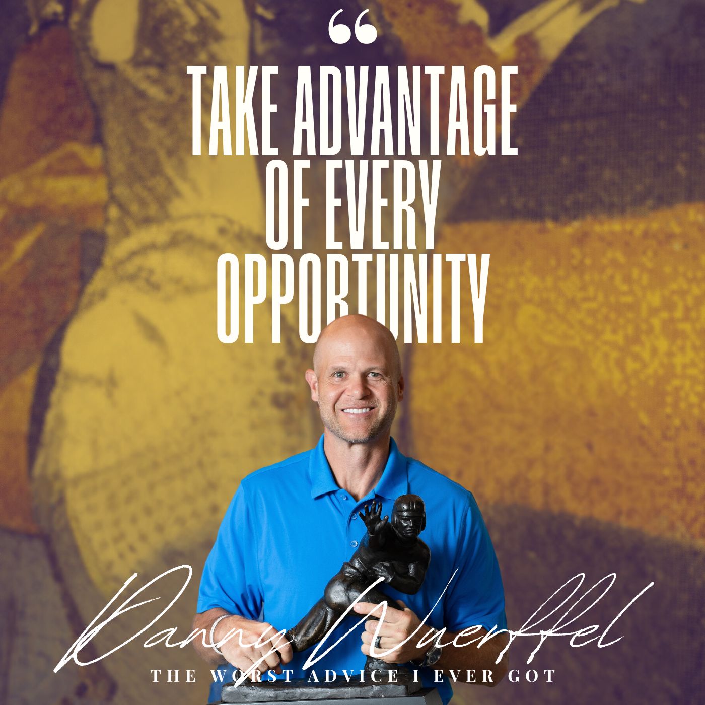 Take Advantage of Every Opportunity - Danny Wuerffel