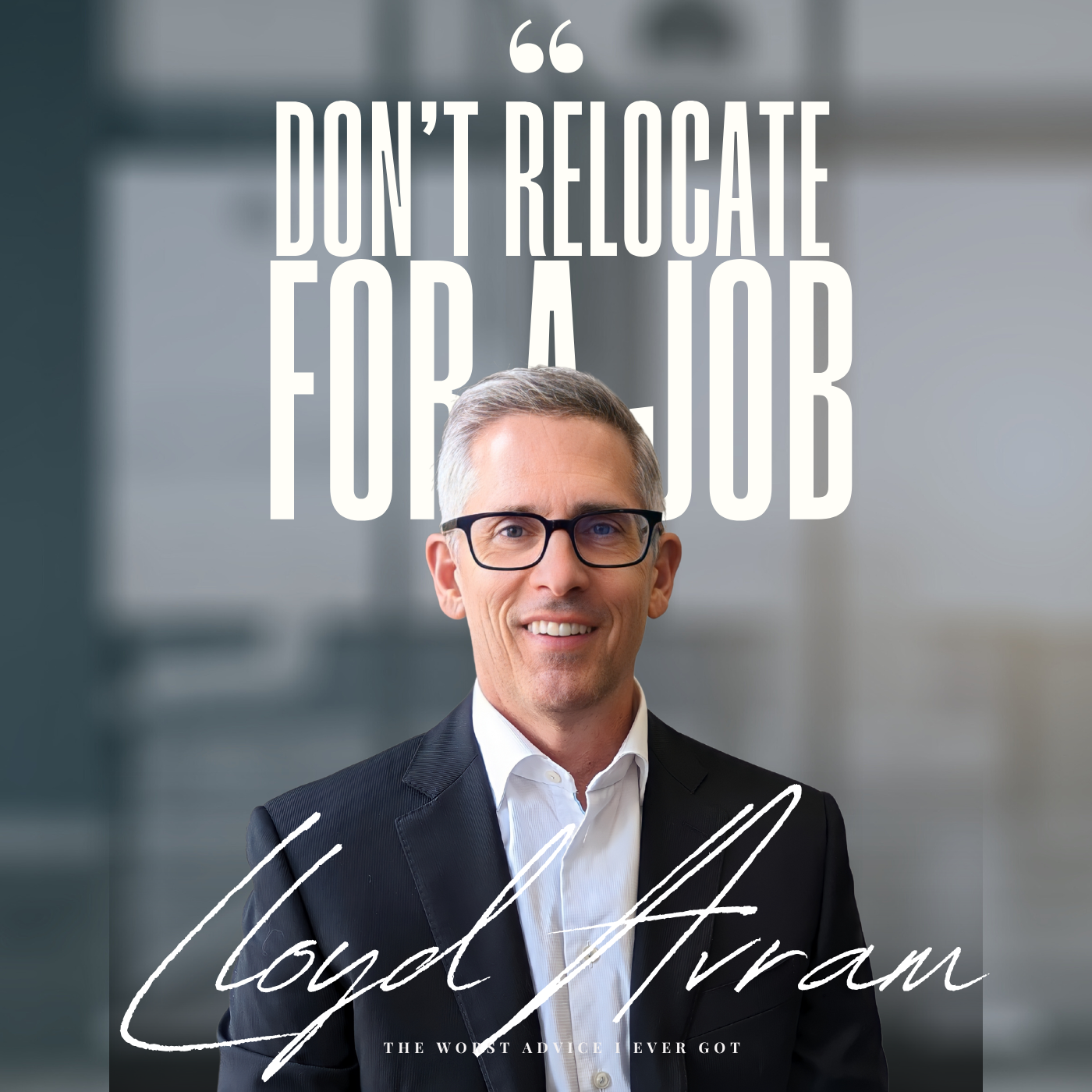 Don't Relocate For A Job - Llyod Avram
