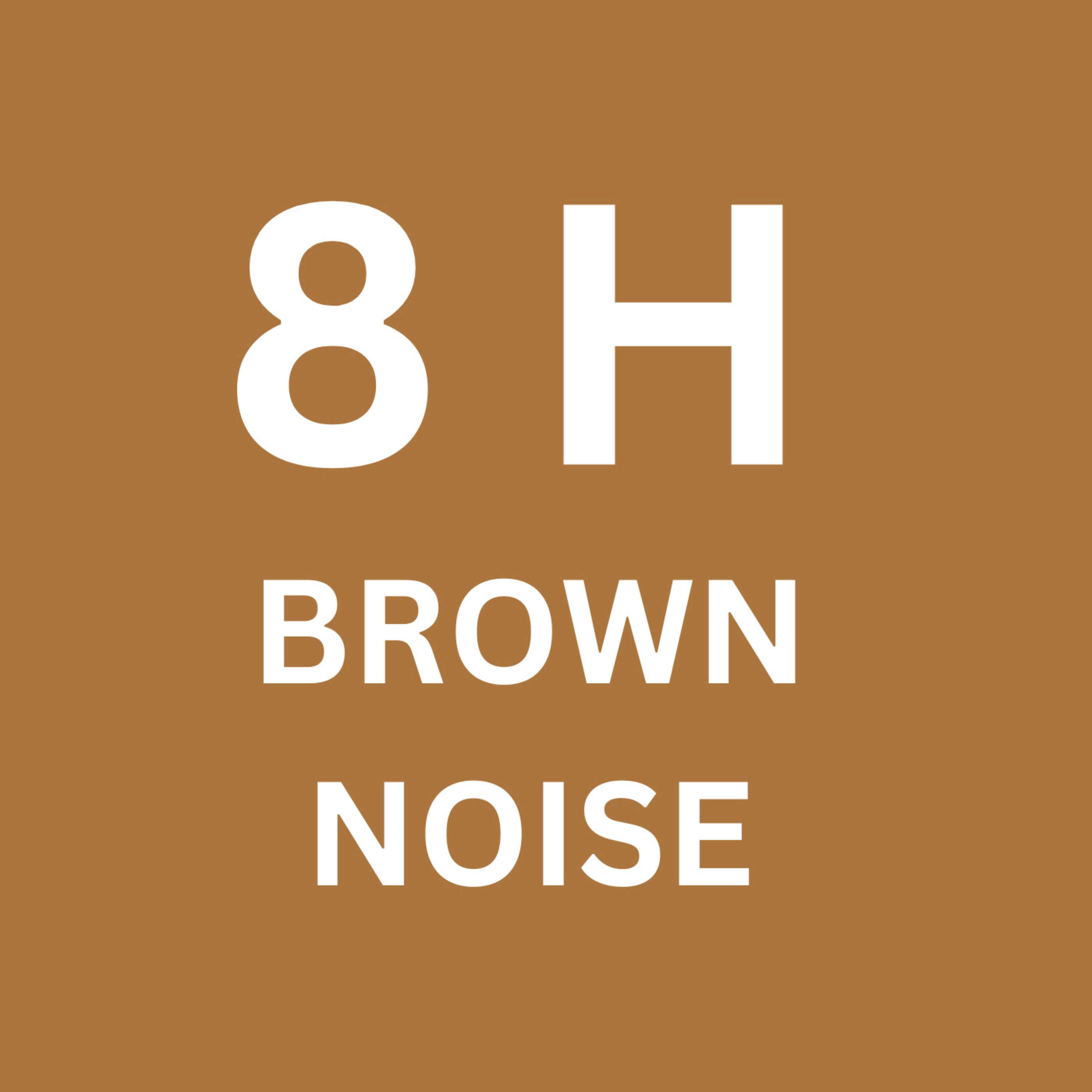 8 Hours of Brown Noise