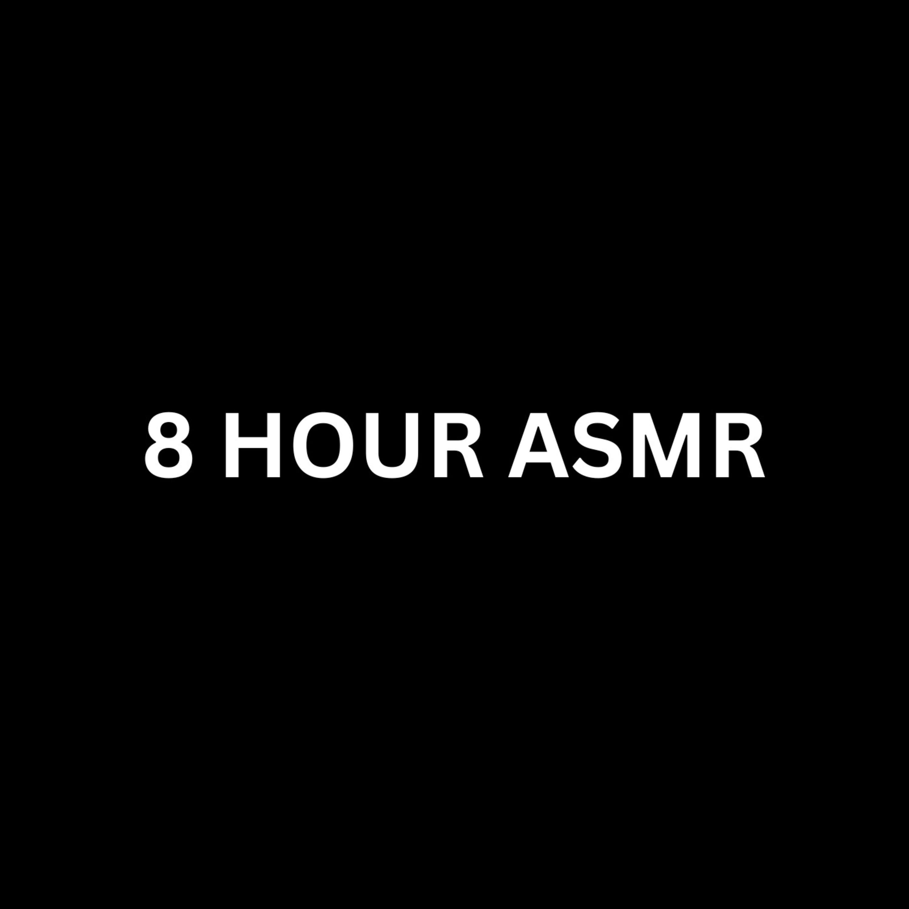 8 Hour ASMR Sounds - Sleep Sounds