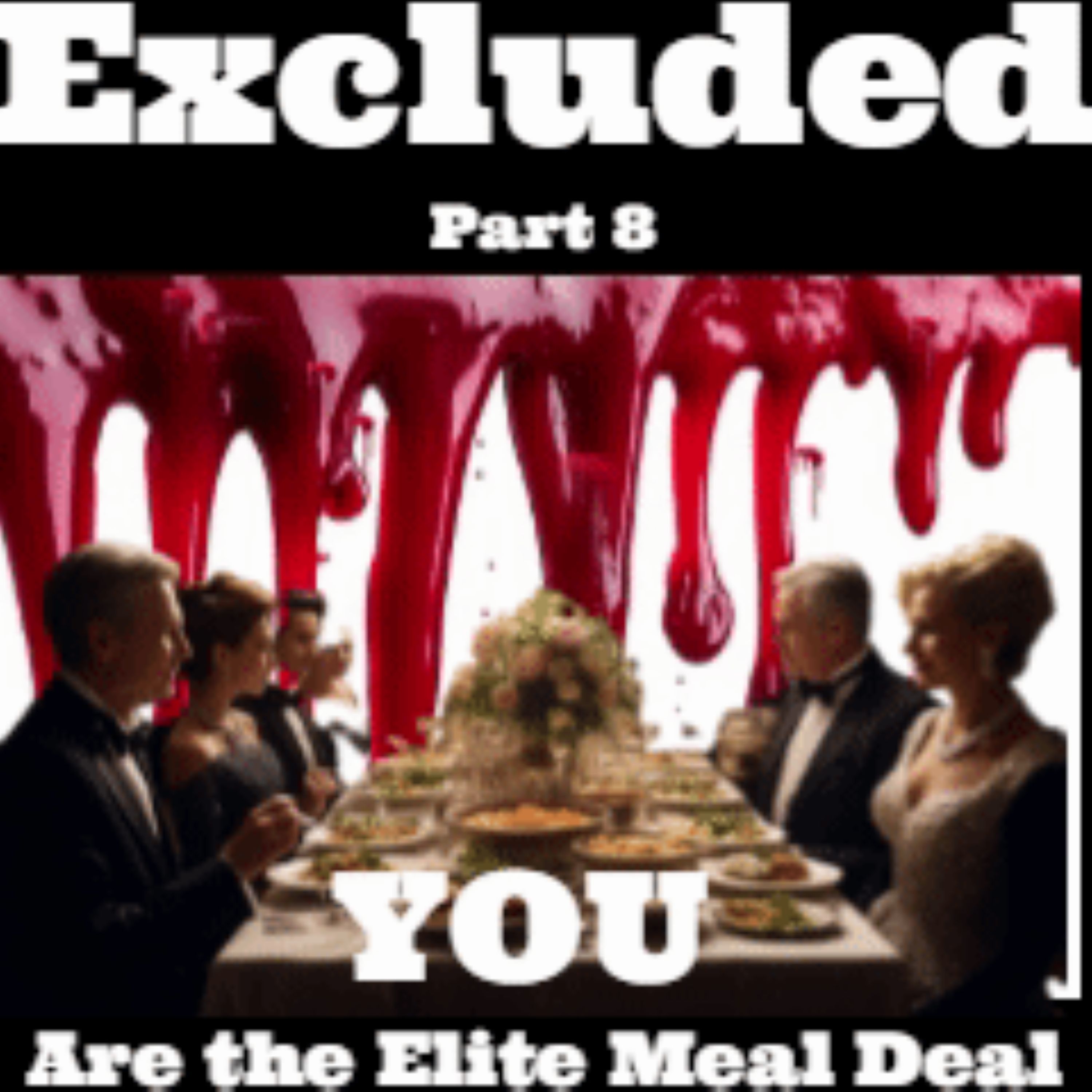 Excluded Part 8 - YOU Are the Elite Meal Deal