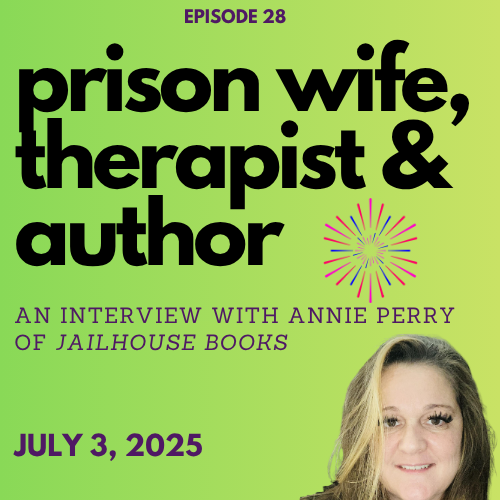 Prison Wife, Therapist, and Author: Interview with Annie Perry of JailHouse Books