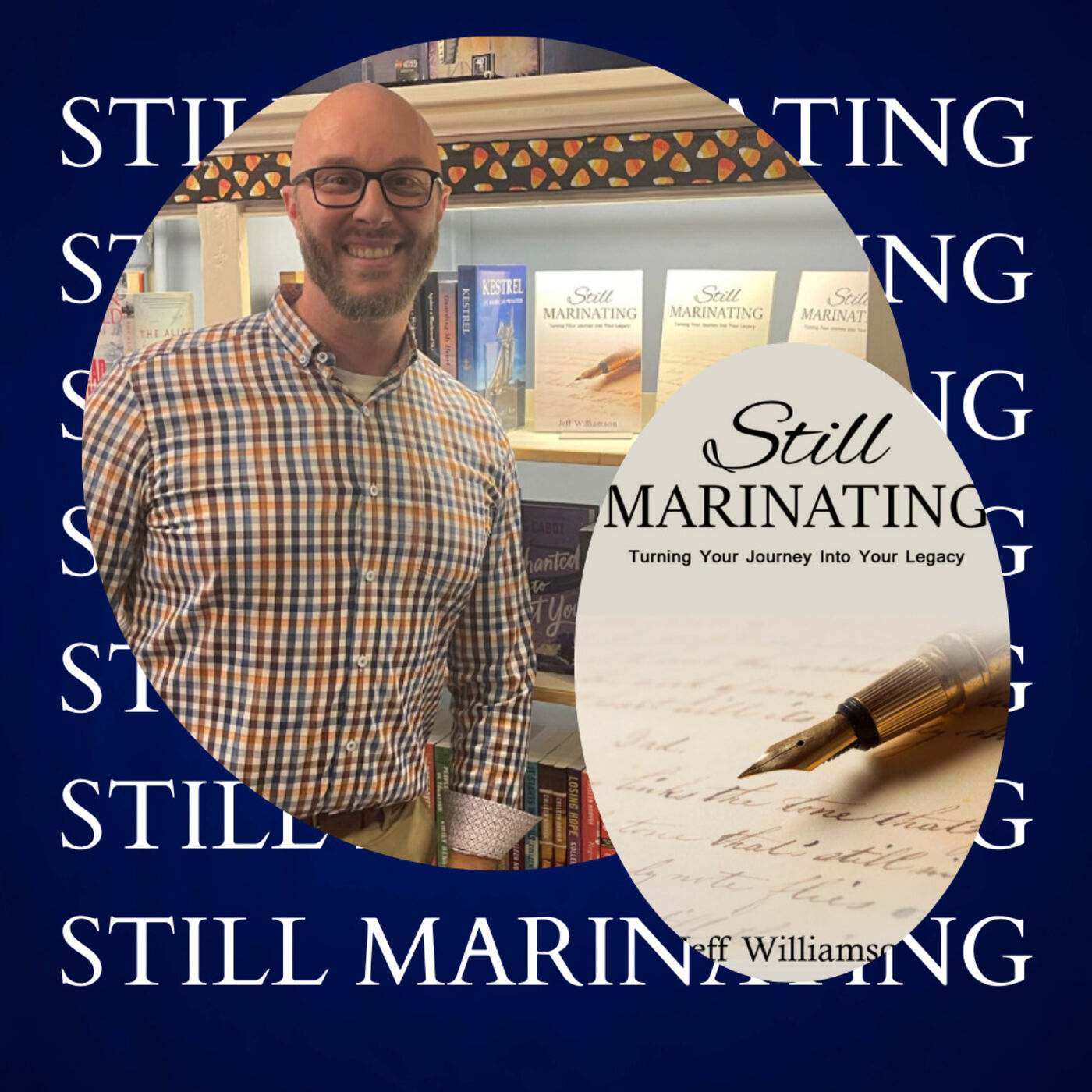 Still Marinating with Jeff Williamson - Unveiling Transformation, Writing, and Leadership