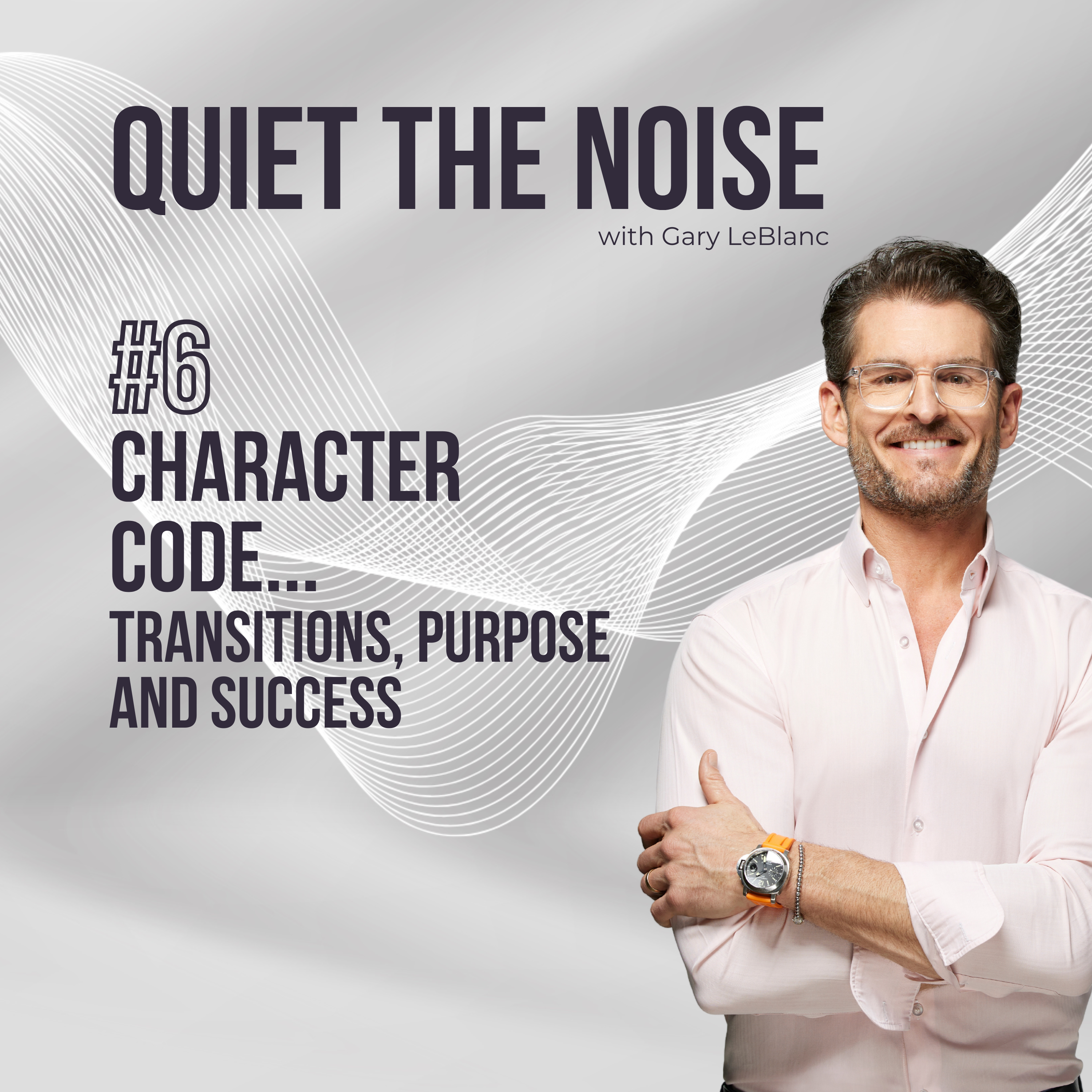 #6 - Character Code: Transitions, Purpose, and Success