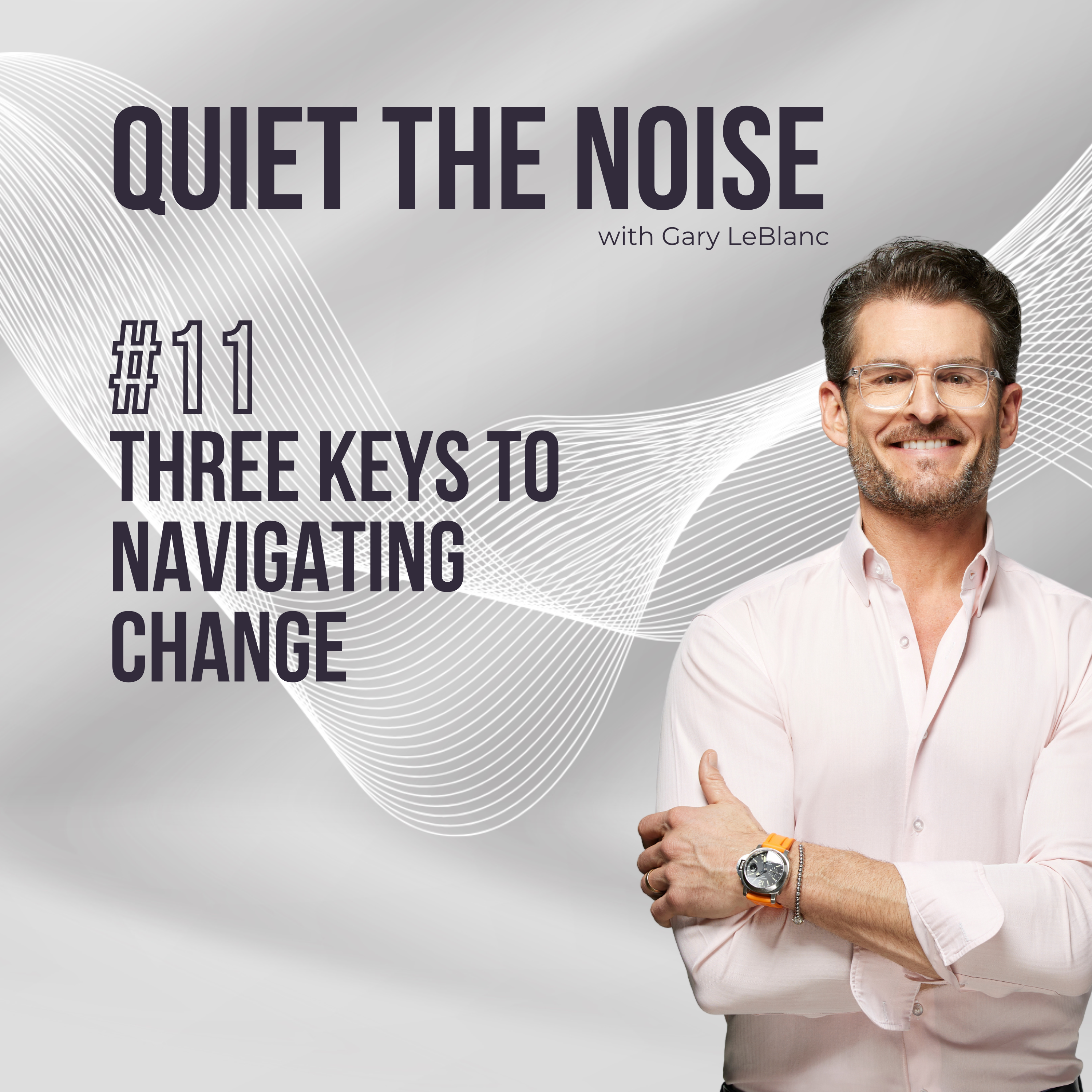 #11 - Three Keys to Navigating Change