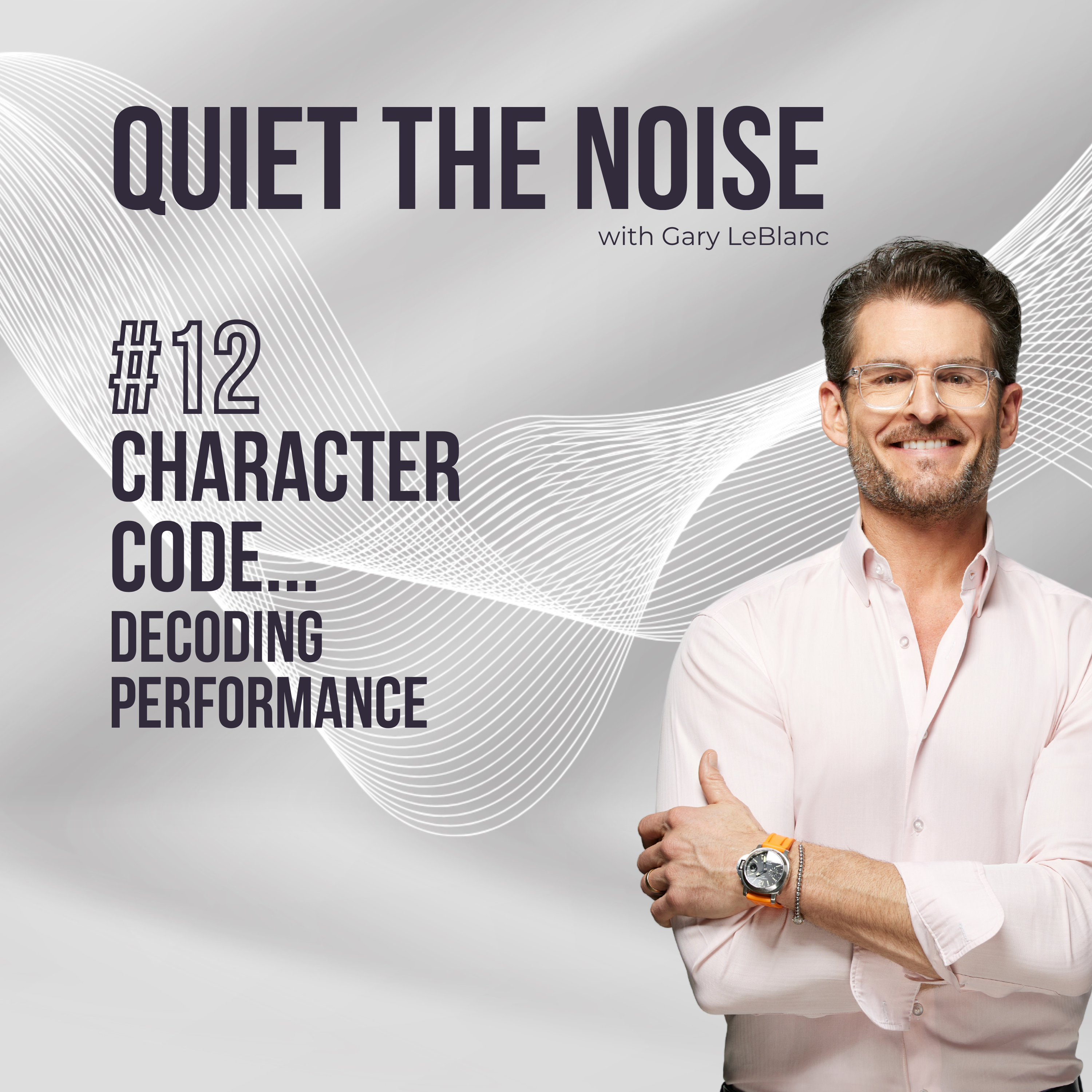 #12 - Character Code: Decoding the Roots of Performance