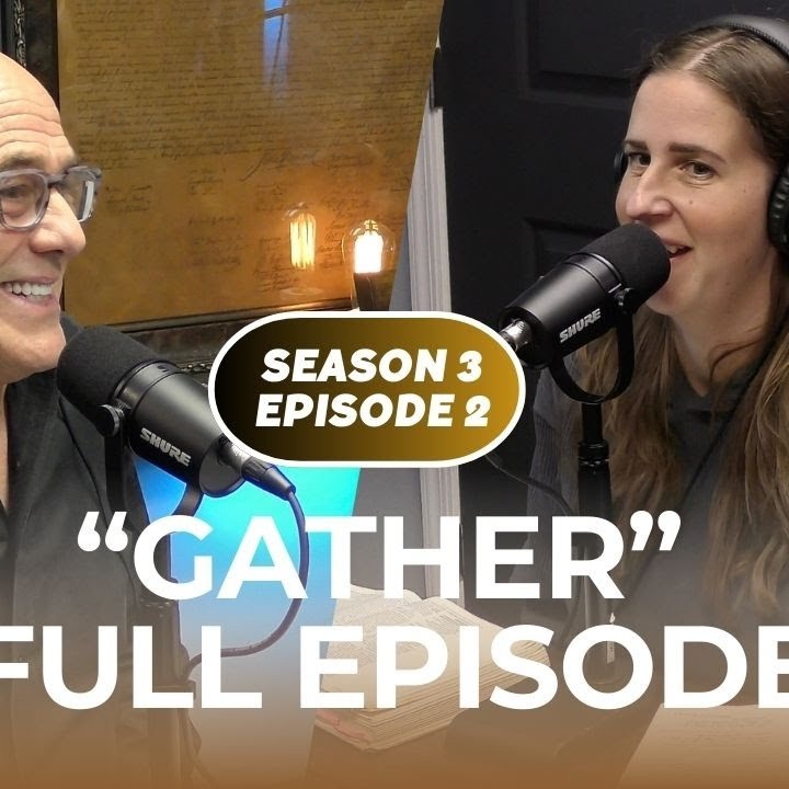 S3 E2 "Gather" • Hebrews 10:24-25