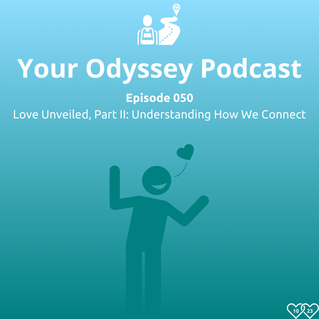 Love Unveiled, Part II: Understanding How We Connect