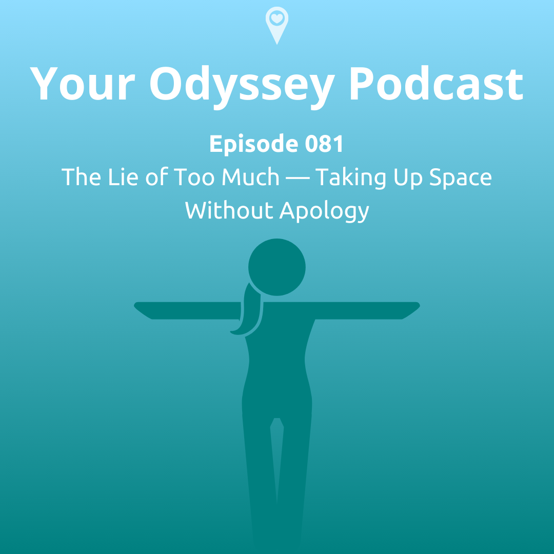 The Lie of Too Much — Taking Up Space Without Apology