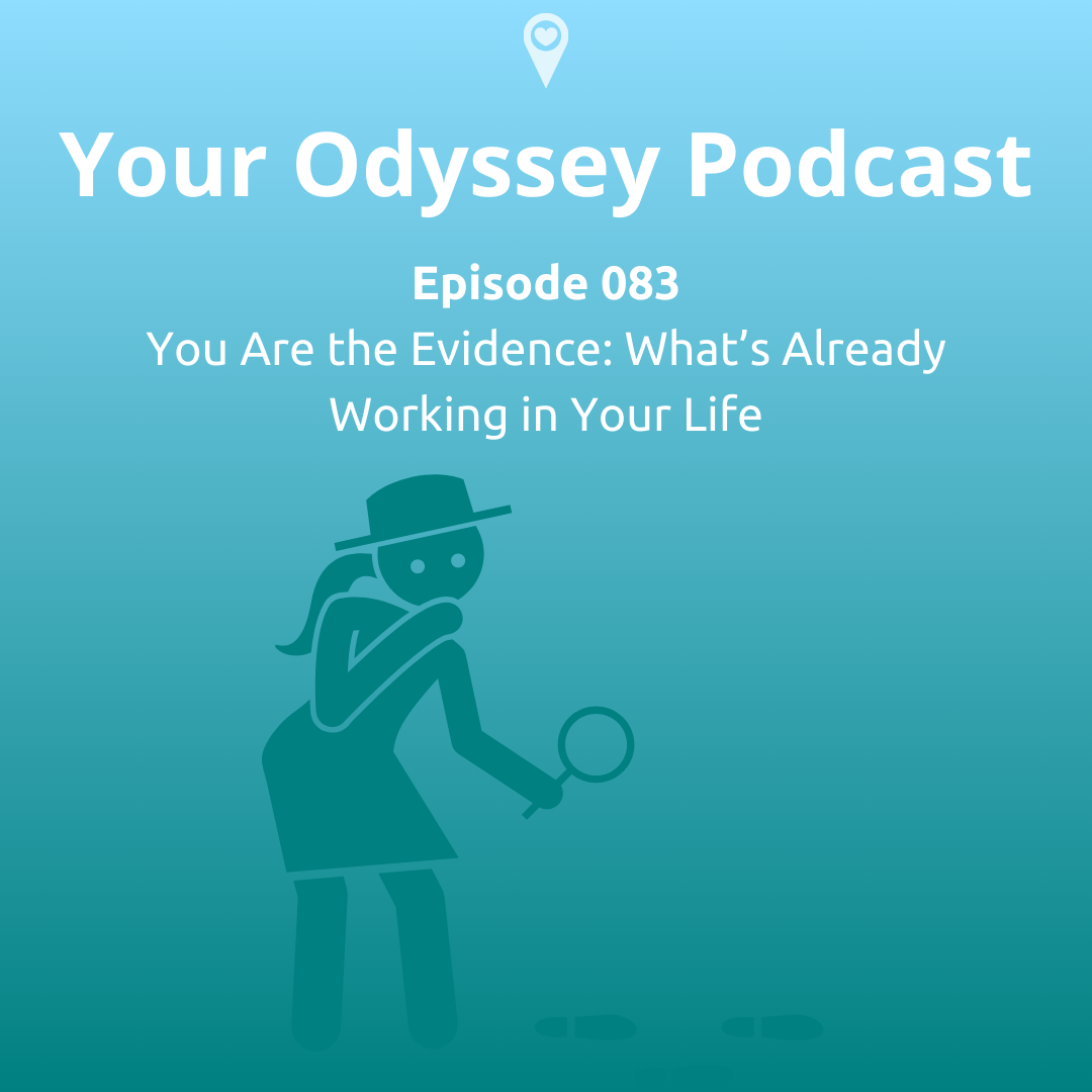 You Are the Evidence: What’s Already Working in Your Life