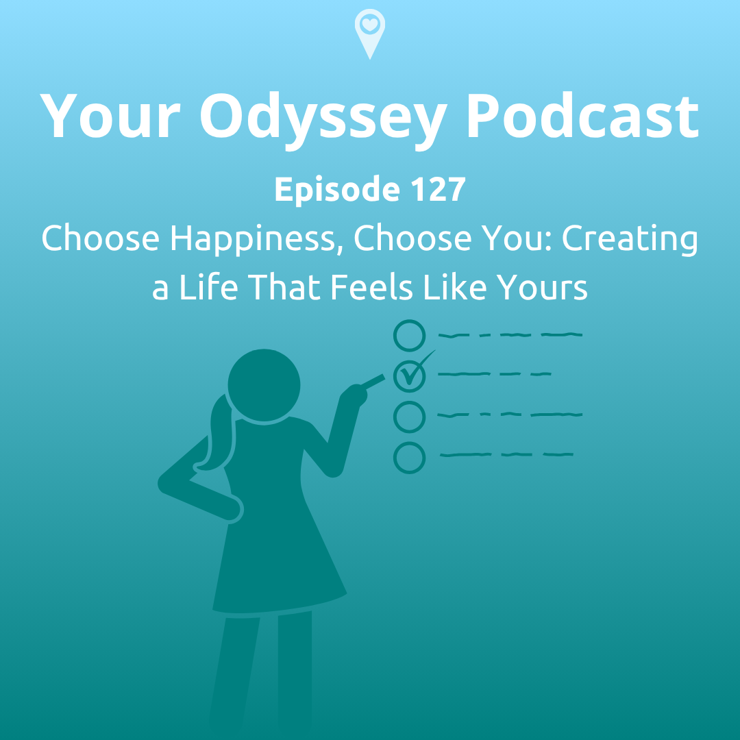 Choose Happiness, Choose You: Creating a Life That Feels Like Yours