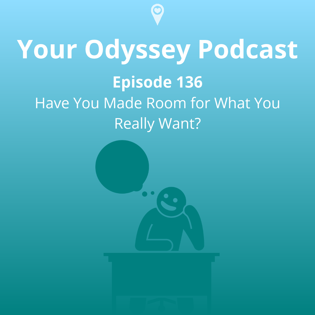 Have You Made Room for What You Really Want?
