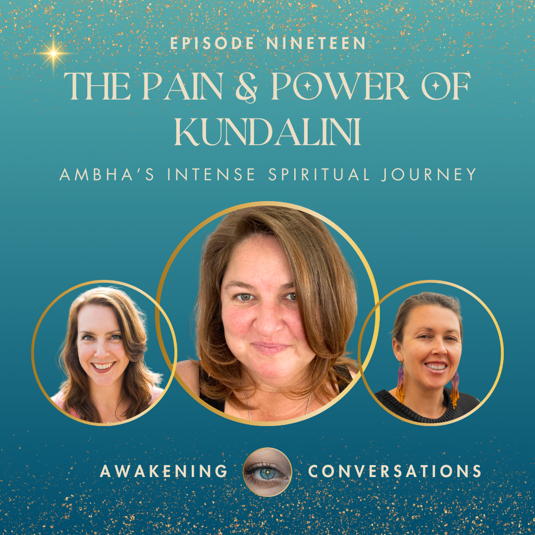 019. The Pain and Power of Kundalini: Ambha’s Intense Spiritual Journey