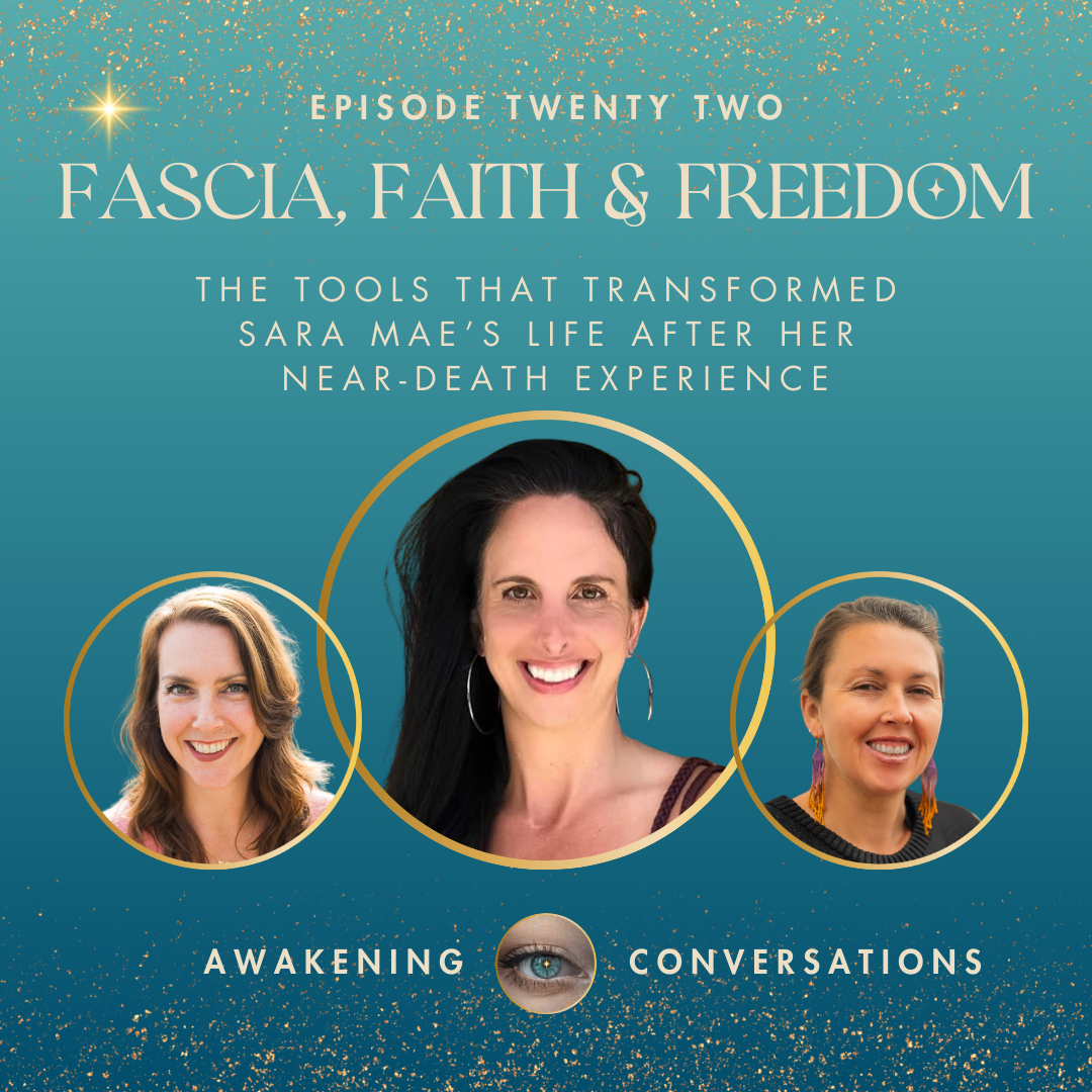 022. Fascia, Faith, and Freedom: The Tools That Transformed SaraMae’s Life After Her Near-Death Experience