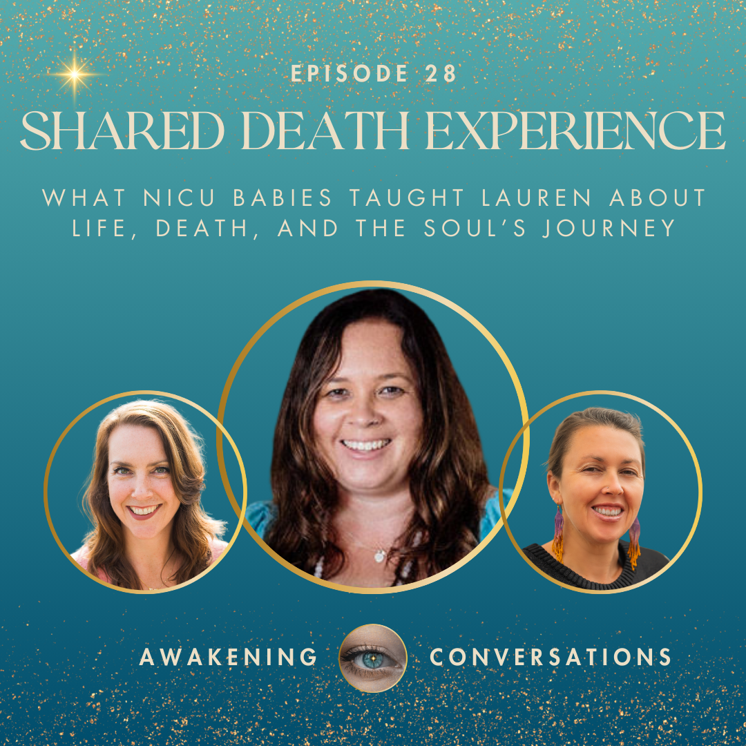 028. Shared Death Experience: What NICU Babies Taught Lauren About Life, Death, and the Soul’s Journey