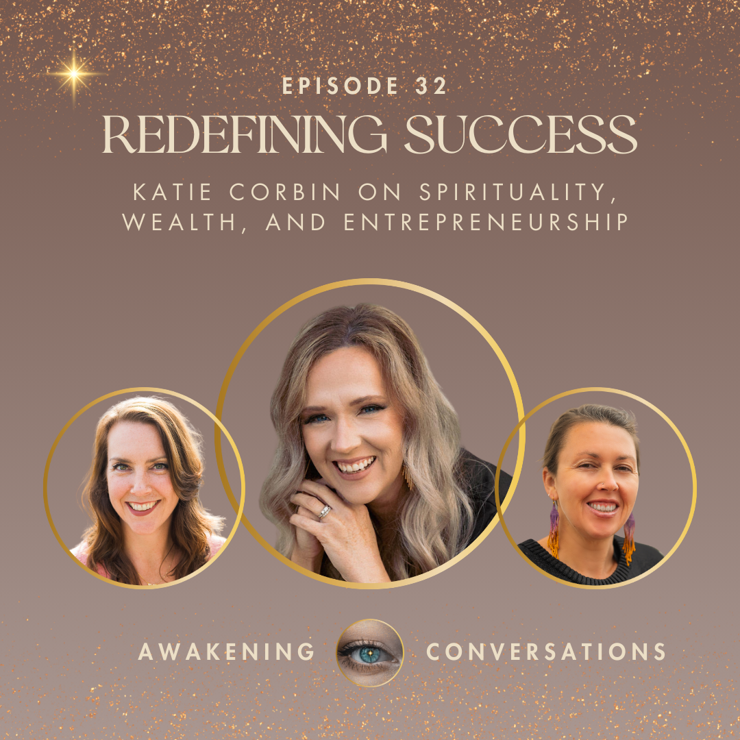 032. Redefining Success: Katie Corbin on Spirituality, Wealth, and Entrepreneurship