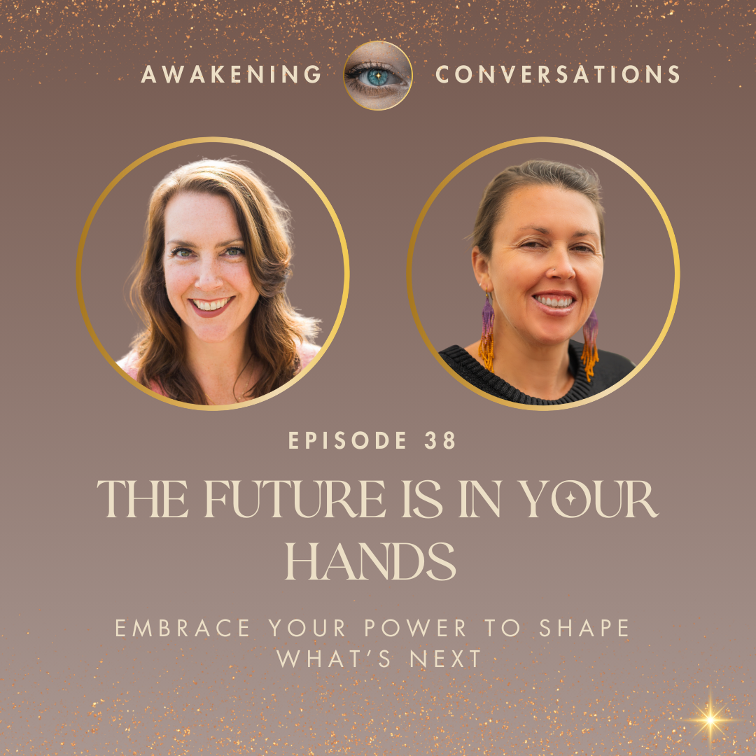 038. The Future Is in Your Hands: Embrace Your Power to Shape What’s Next