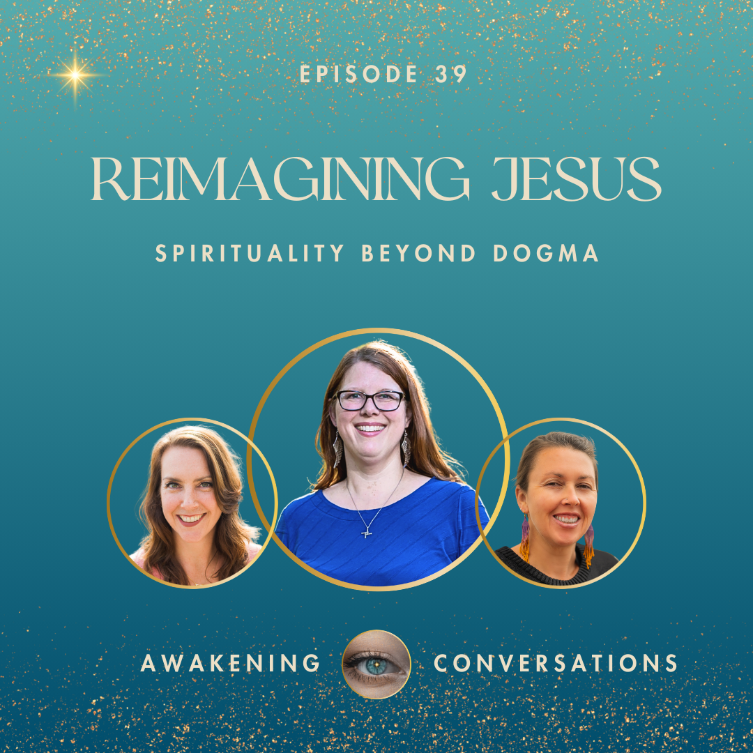 039. Reimagining Jesus - Spirituality Beyond Dogma with Katy E. Valentine