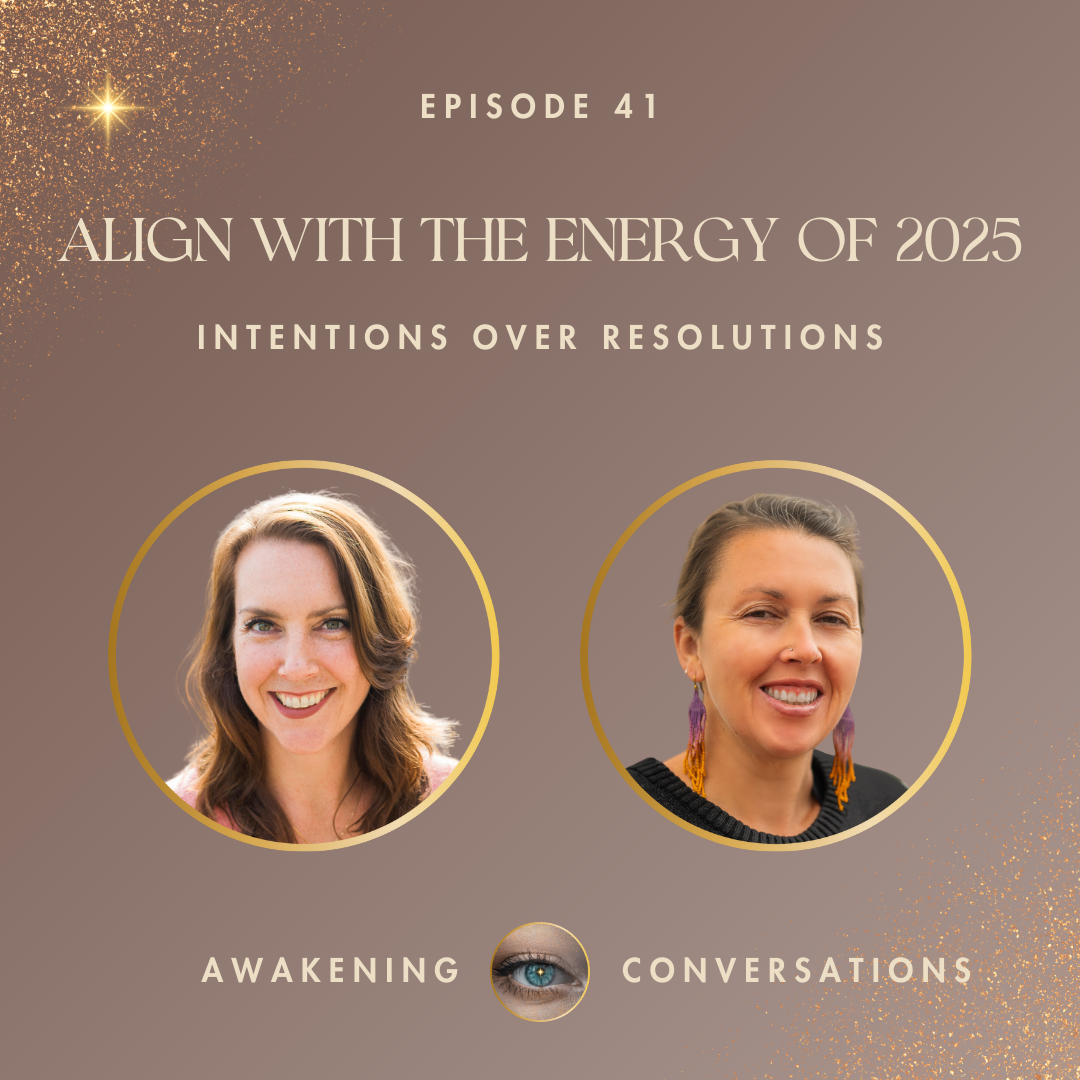 041. Align with the Energy of 2025 - Intentions Over Resolutions